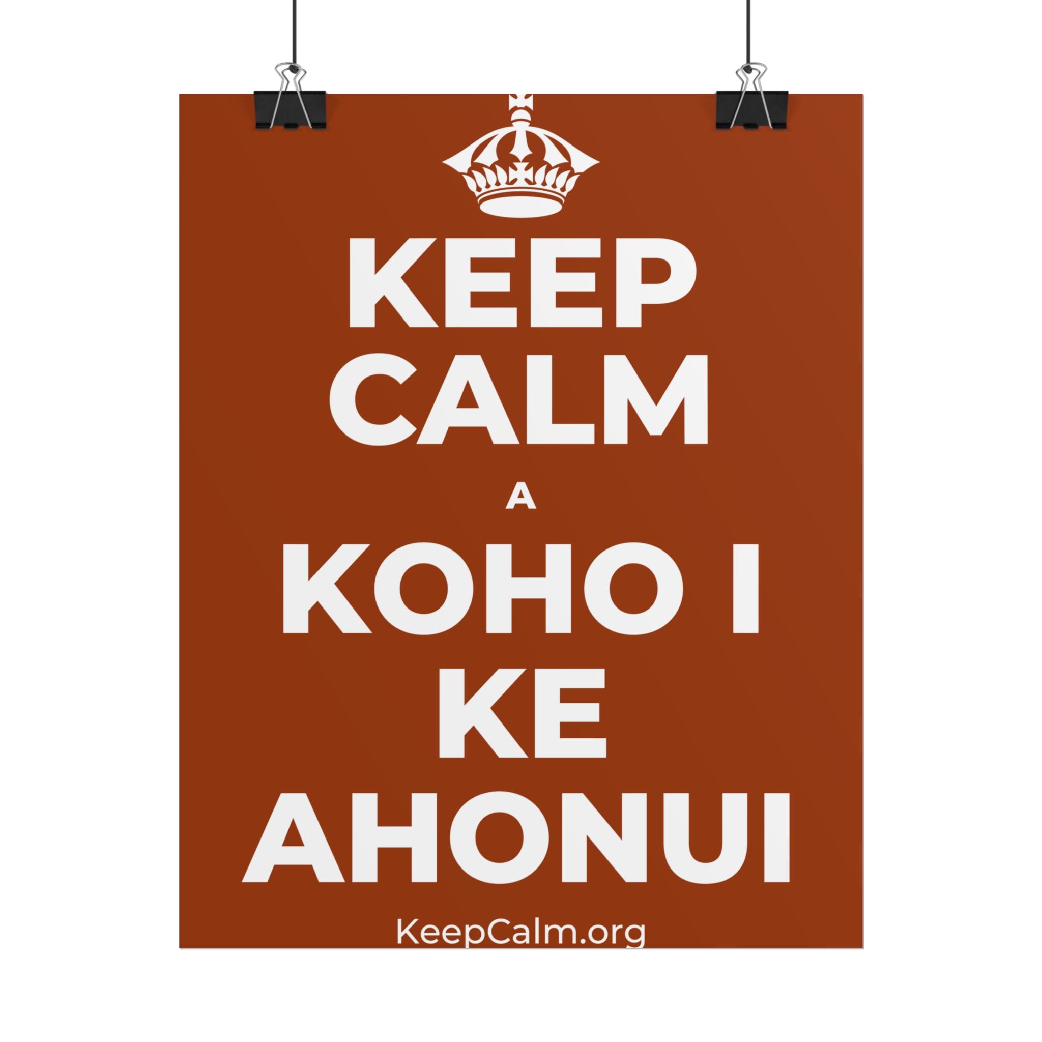 KEEP CALM A KOHO I KE AHONUI Poster