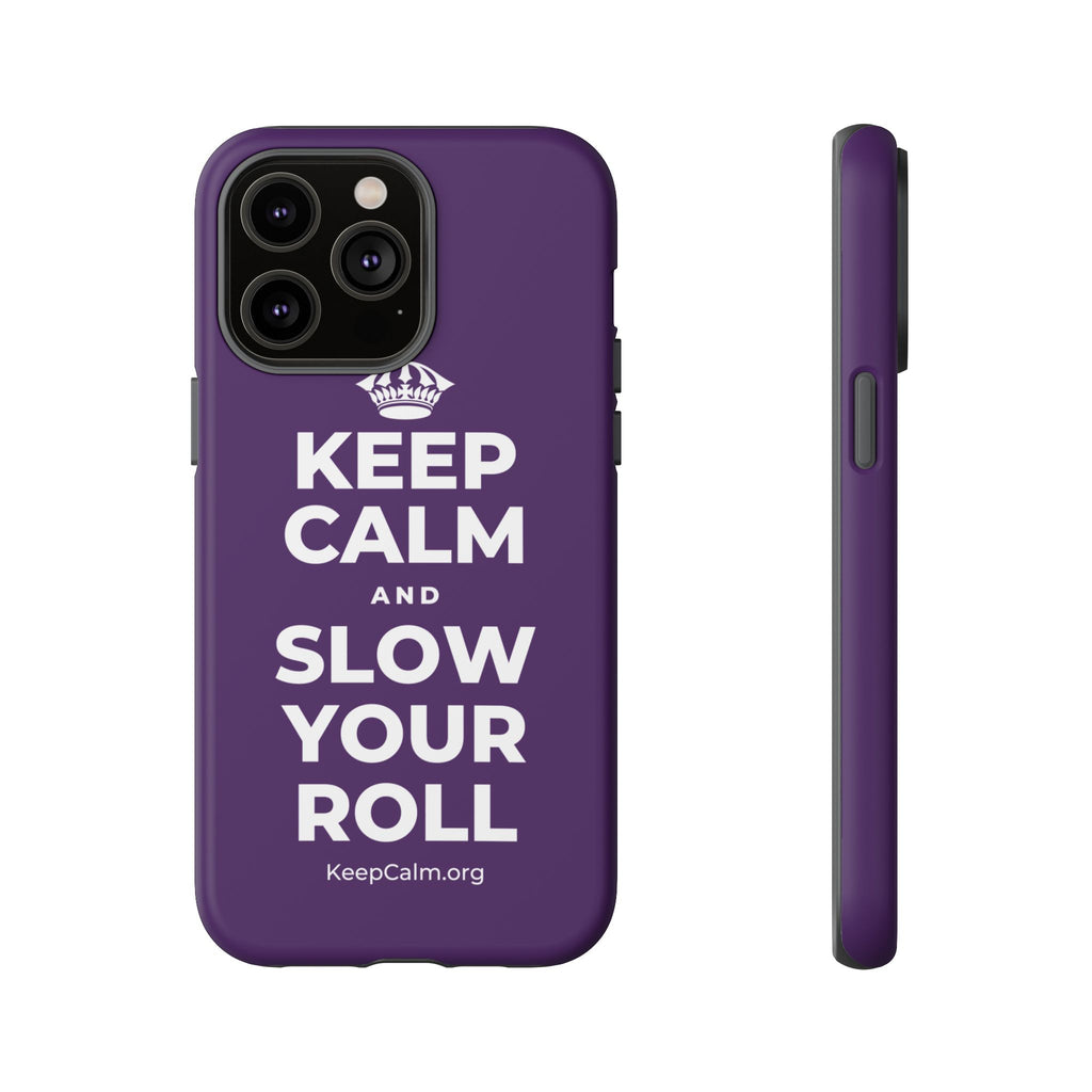 KEEP CALM AND SLOW YOUR ROLL Phone Case