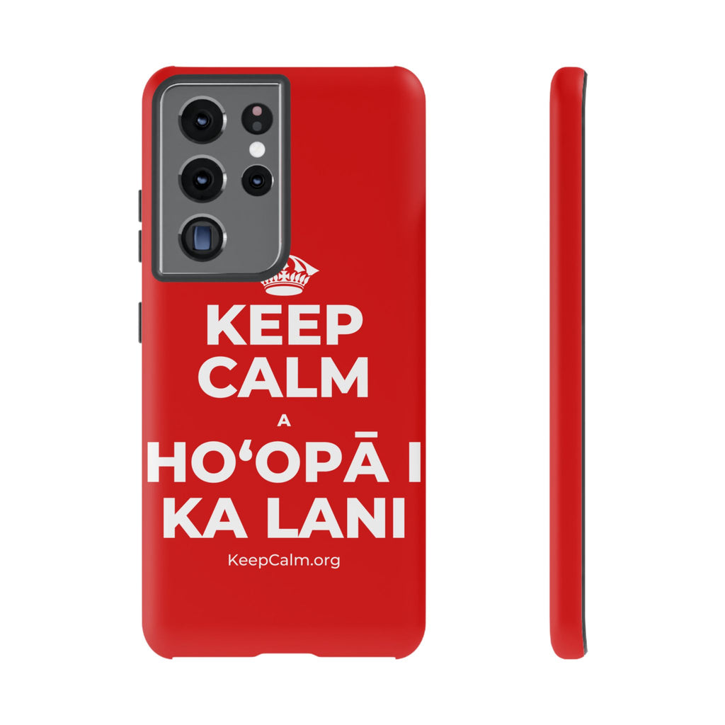 KEEP CALM A HOʻOPĀ I KA LANI Phone Case