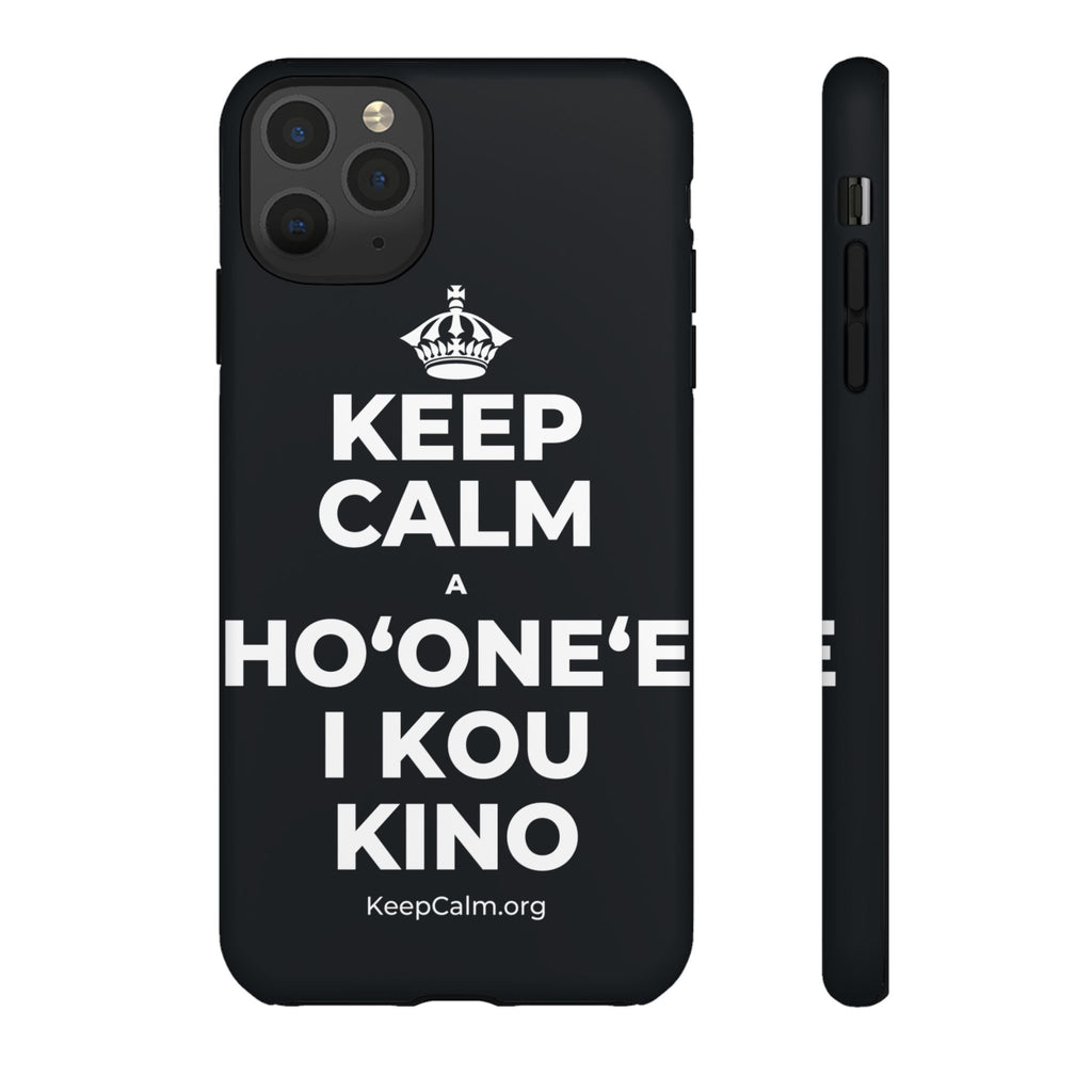 KEEP CALM A HOʻONEʻE I KOU KINO Phone Case (Dark)