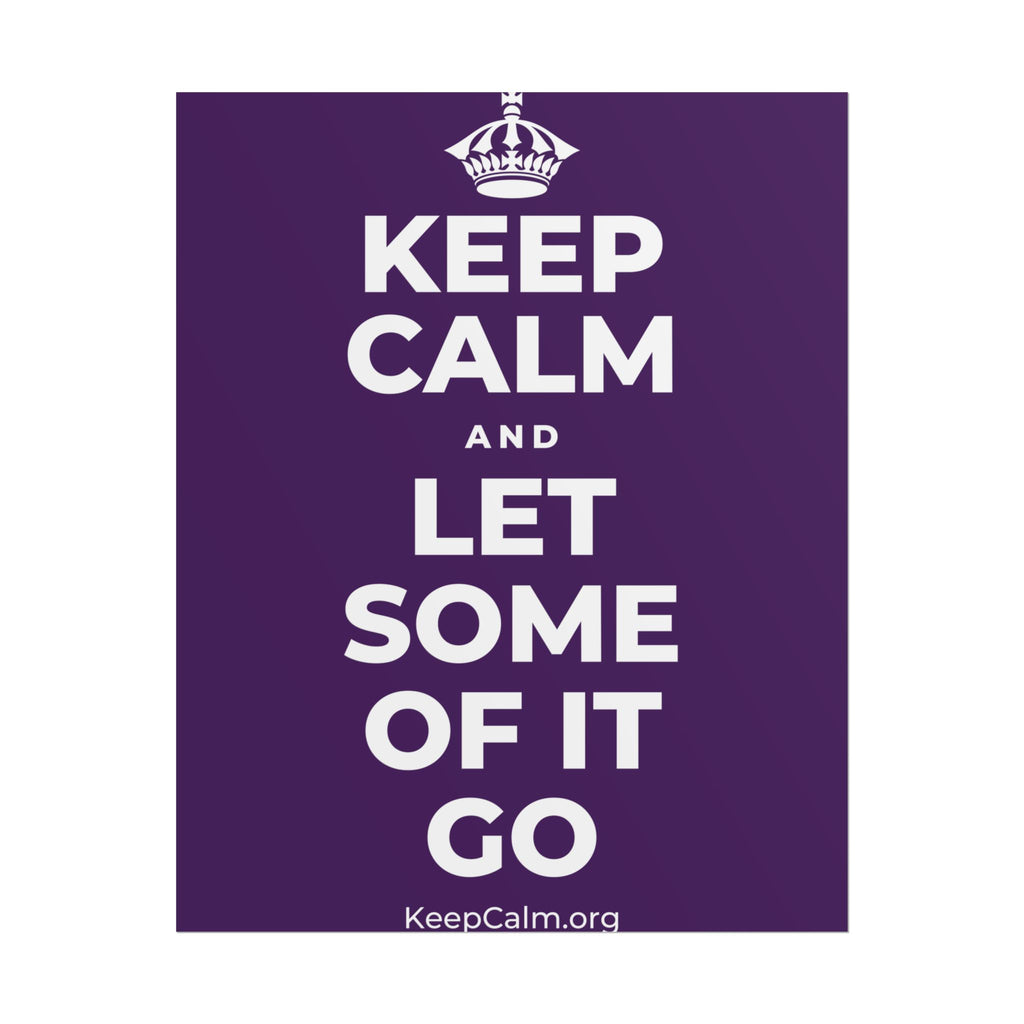 KEEP CALM AND LET SOME OF IT GO Poster