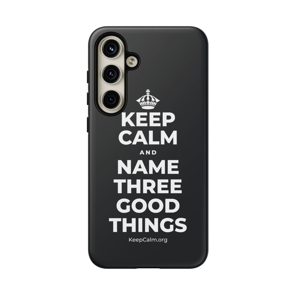 KEEP CALM AND NAME THREE GOOD THINGS Phone Case (Dark)