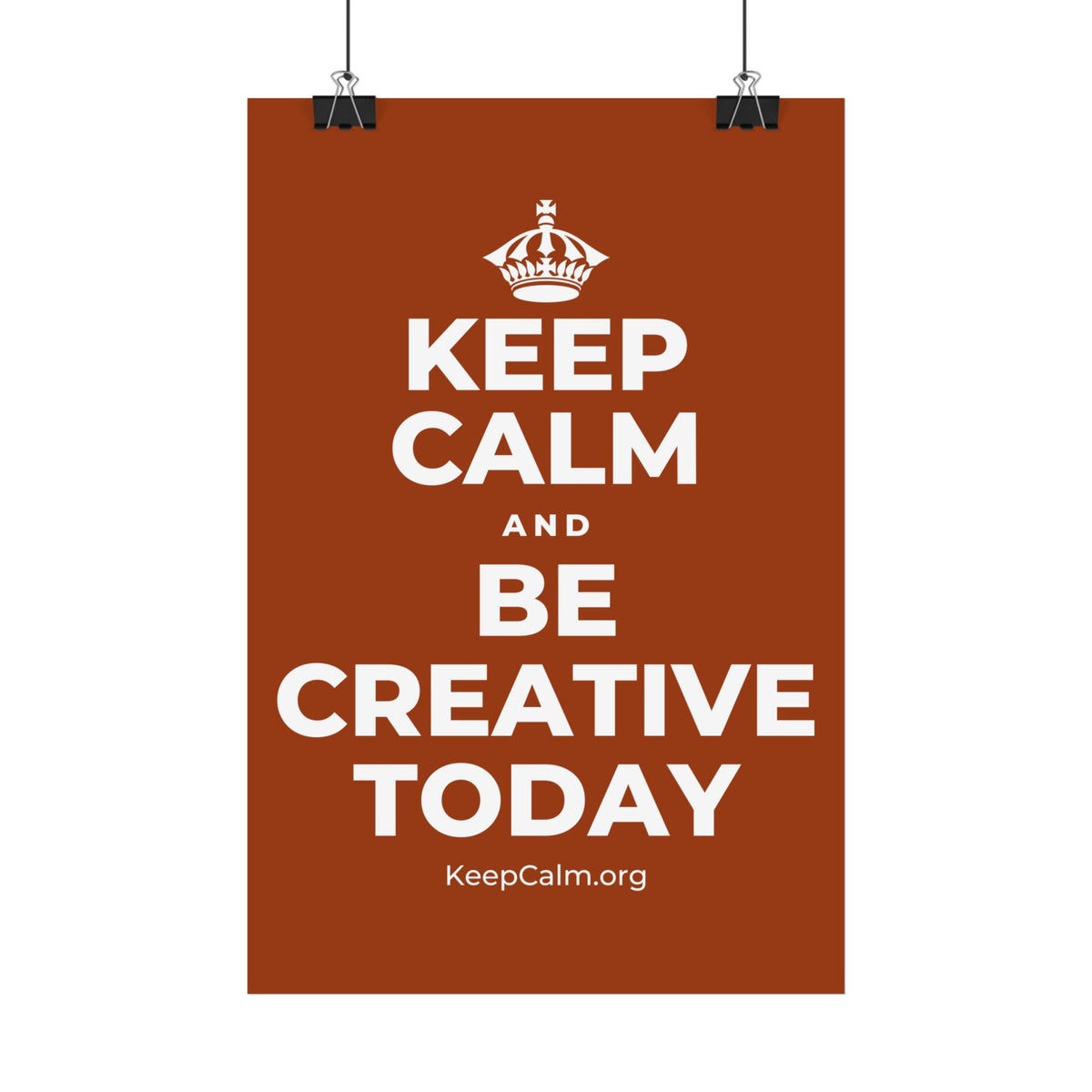 KEEP CALM AND BE CREATIVE TODAY Satin Poster