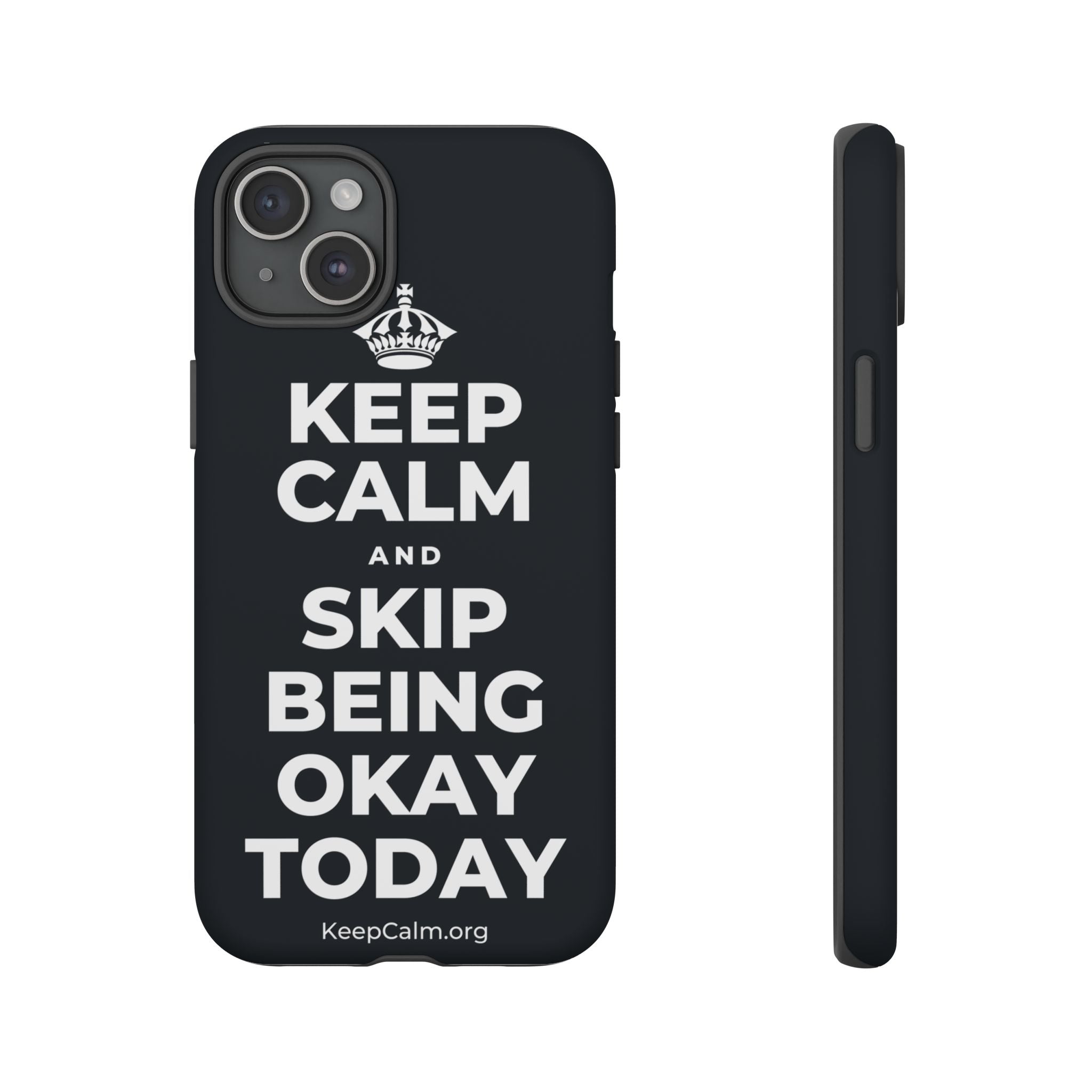 KEEP CALM AND SKIP BEING OKAY TODAY Phone Case (Dark)