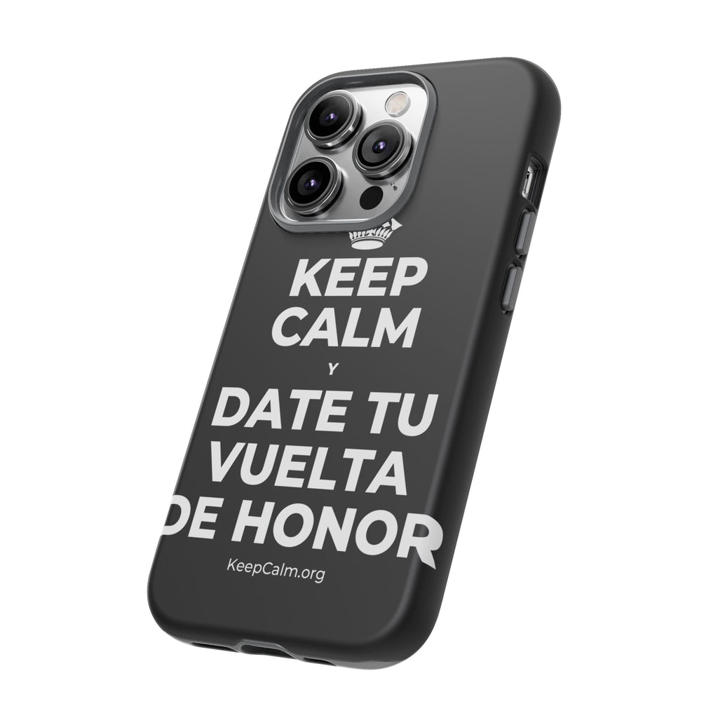 KEEP CALM Y DATE TU VUELTA DE HONOR Phone Case