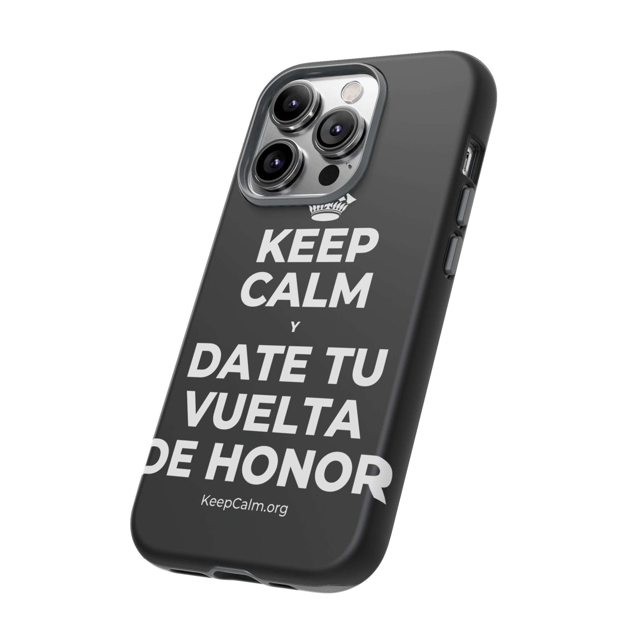 KEEP CALM Y DATE TU VUELTA DE HONOR Phone Case
