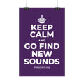 KEEP CALM AND GO FIND NEW SOUNDS Satin Poster