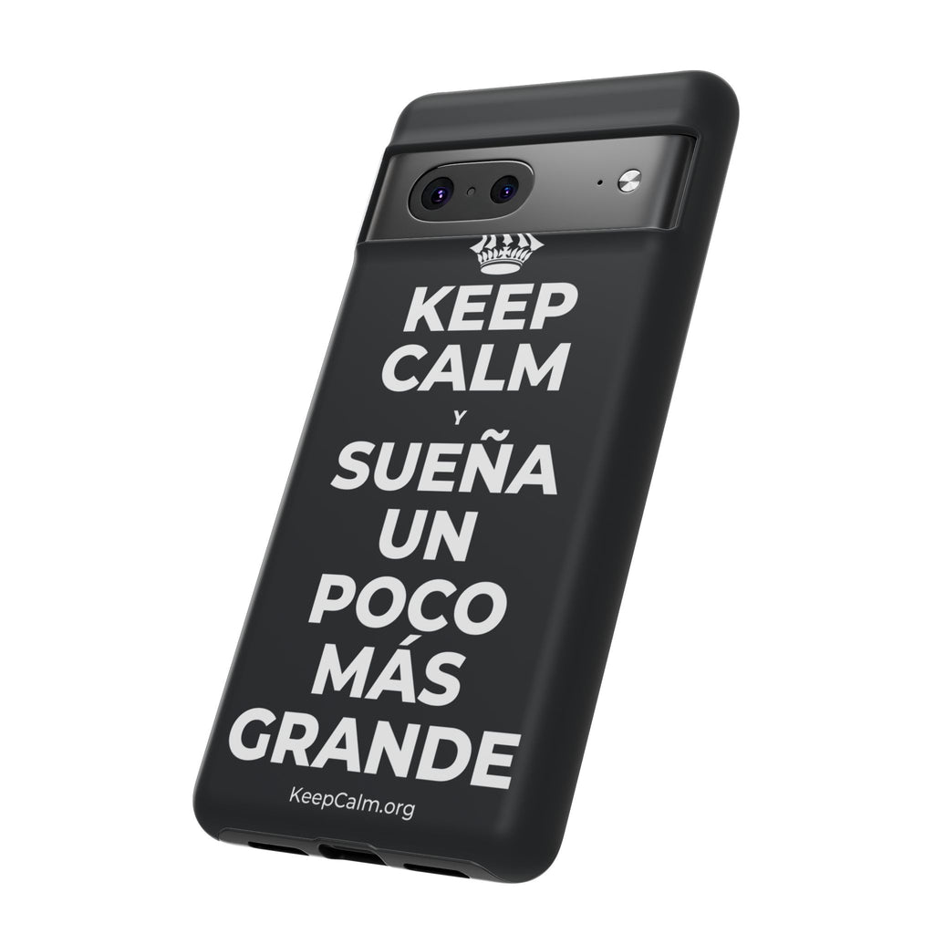 KEEP CALM Y SUEÑA UN POCO MÁS GRANDE Phone Case (Dark)