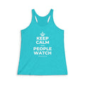 KEEP CALM AND PEOPLE WATCH Women's Racerback Tank