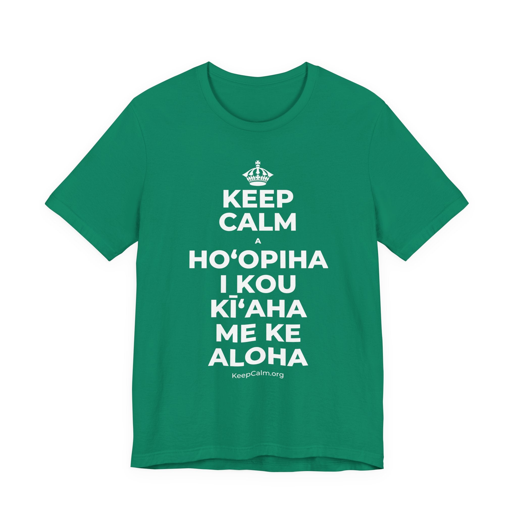 KEEP CALM A HOʻOPIHA I KOU KĪʻAHA ME KE ALOHA T-Shirt (White–Asphalt)