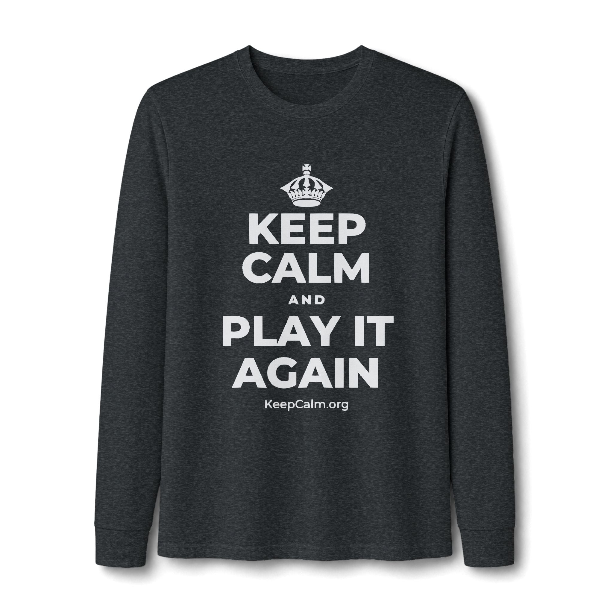 KEEP CALM AND PLAY IT AGAIN Long Sleeve Tee