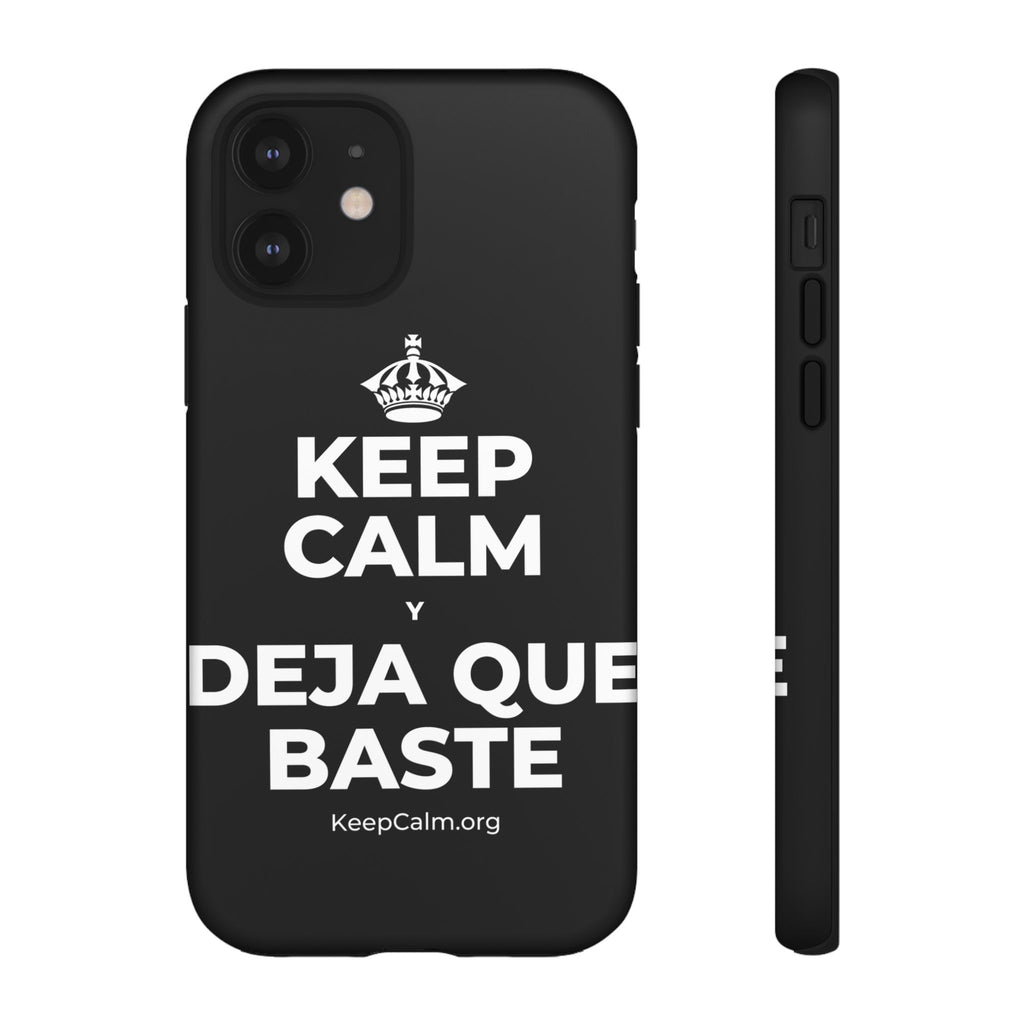 KEEP CALM Y DEJA QUE BASTE Phone Case