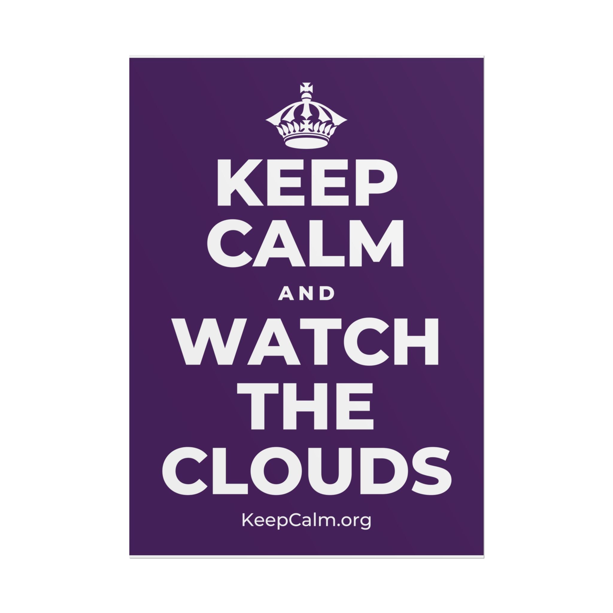 KEEP CALM AND WATCH THE CLOUDS Poster