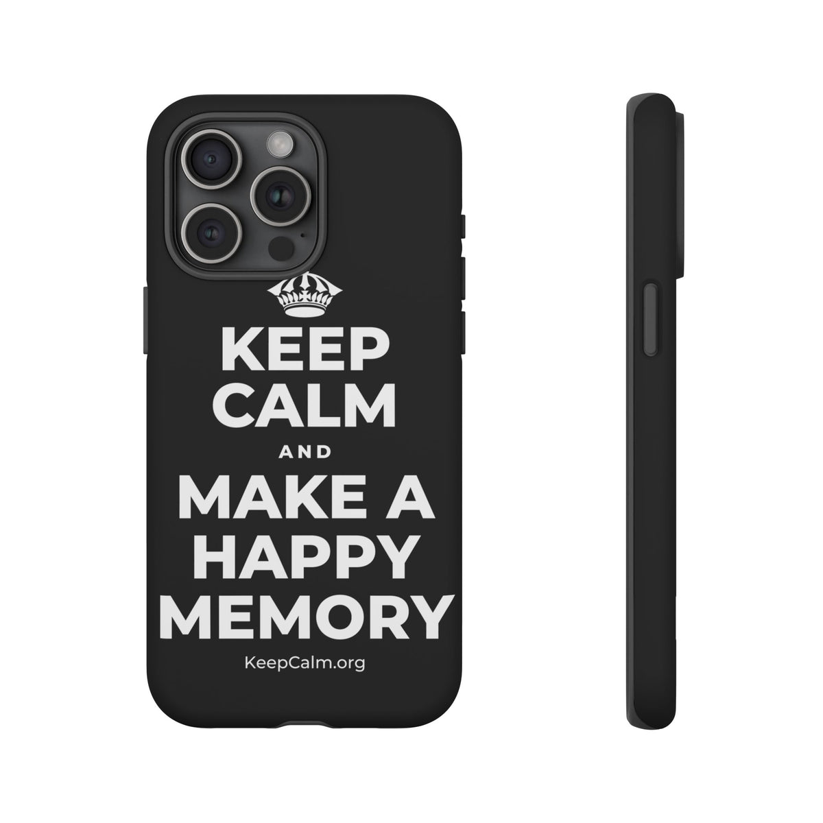 KEEP CALM AND MAKE A HAPPY MEMORY Phone Case
