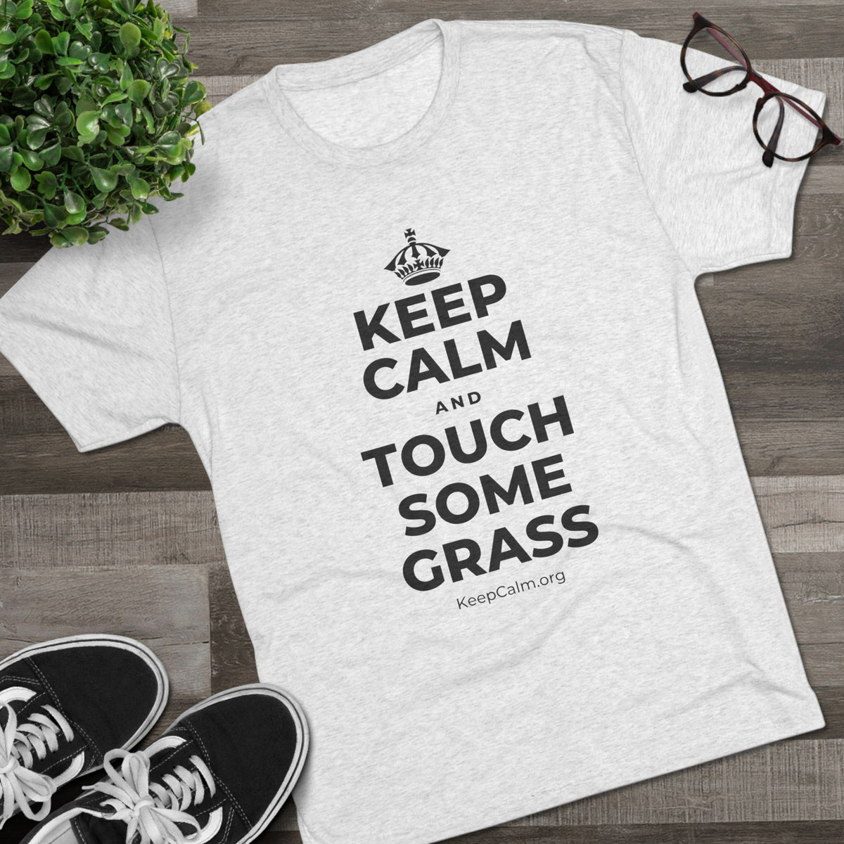 KEEP CALM AND TOUCH SOME GRASS Tri-Blend Tee