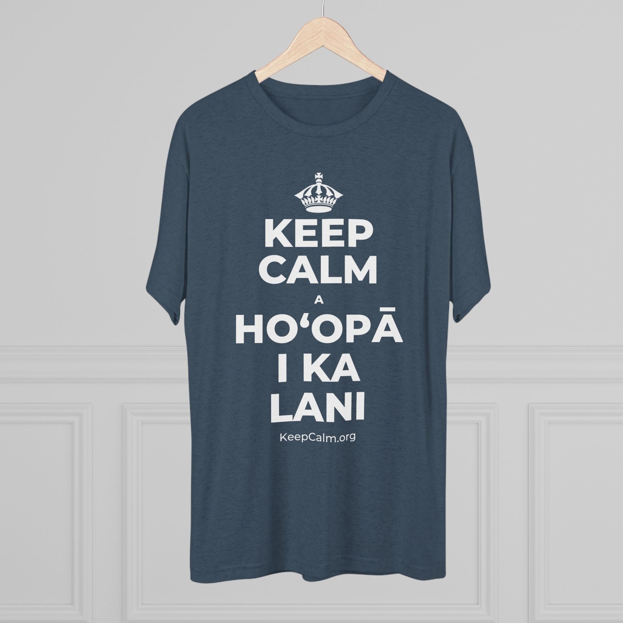 KEEP CALM A HOʻOPĀ I KA LANI Tri-Blend Tee