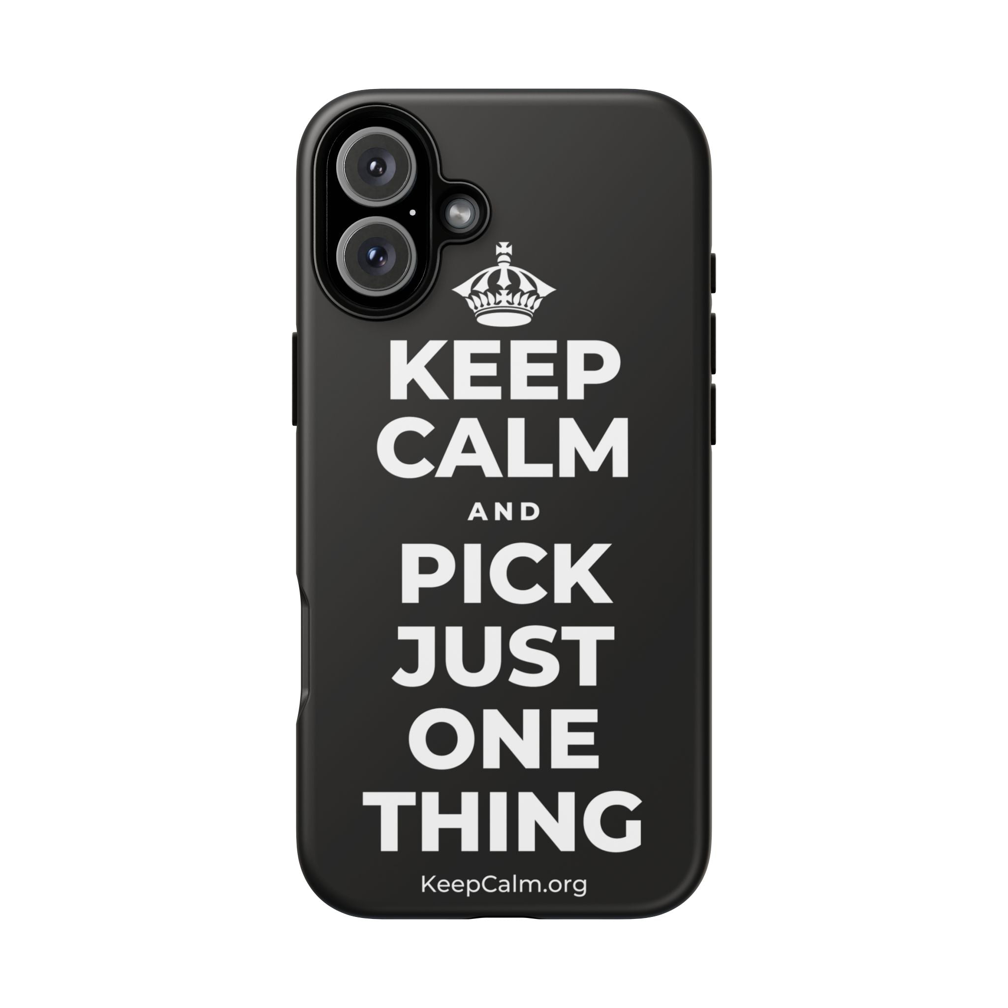 KEEP CALM AND PICK JUST ONE THING Phone Case