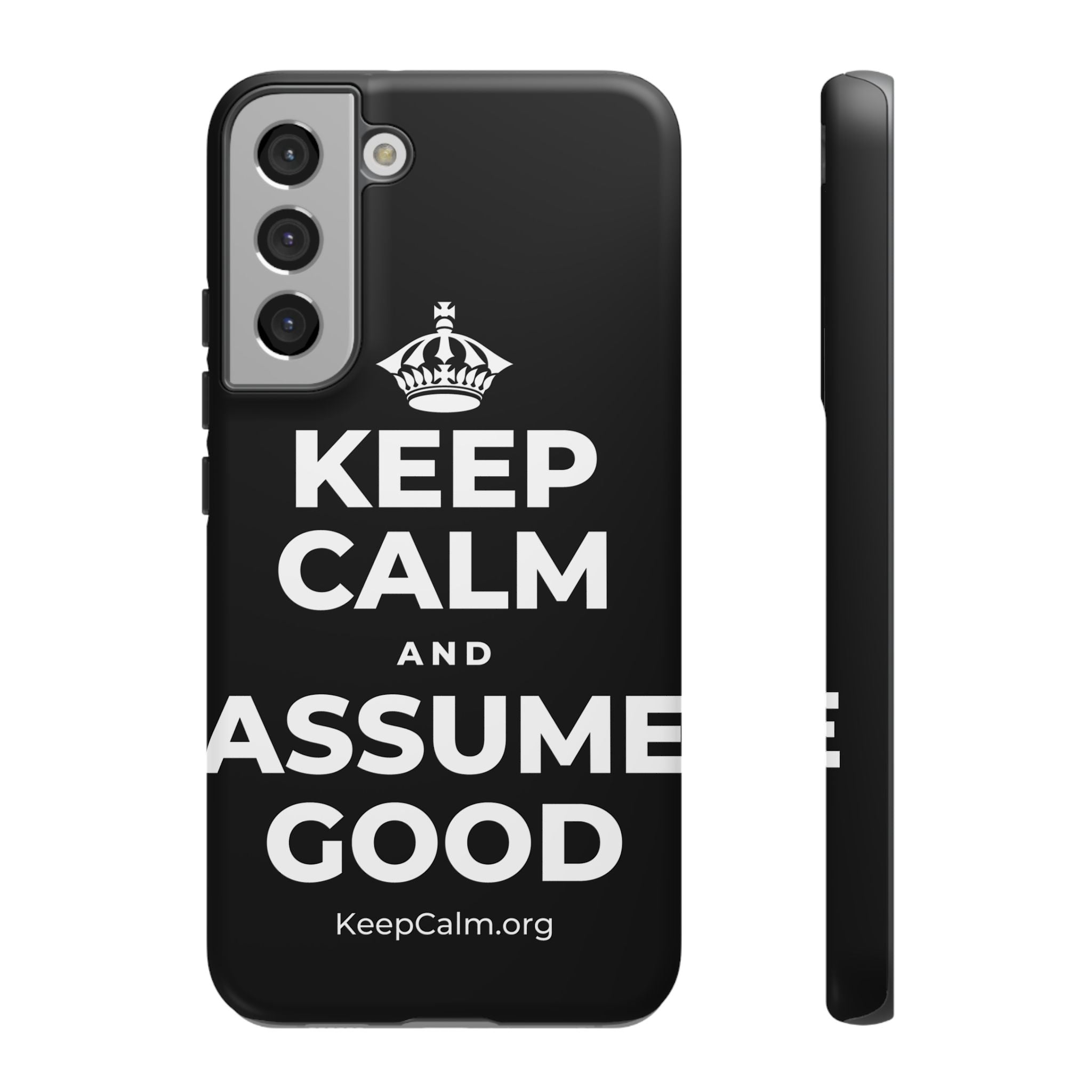 KEEP CALM AND ASSUME GOOD Phone Case