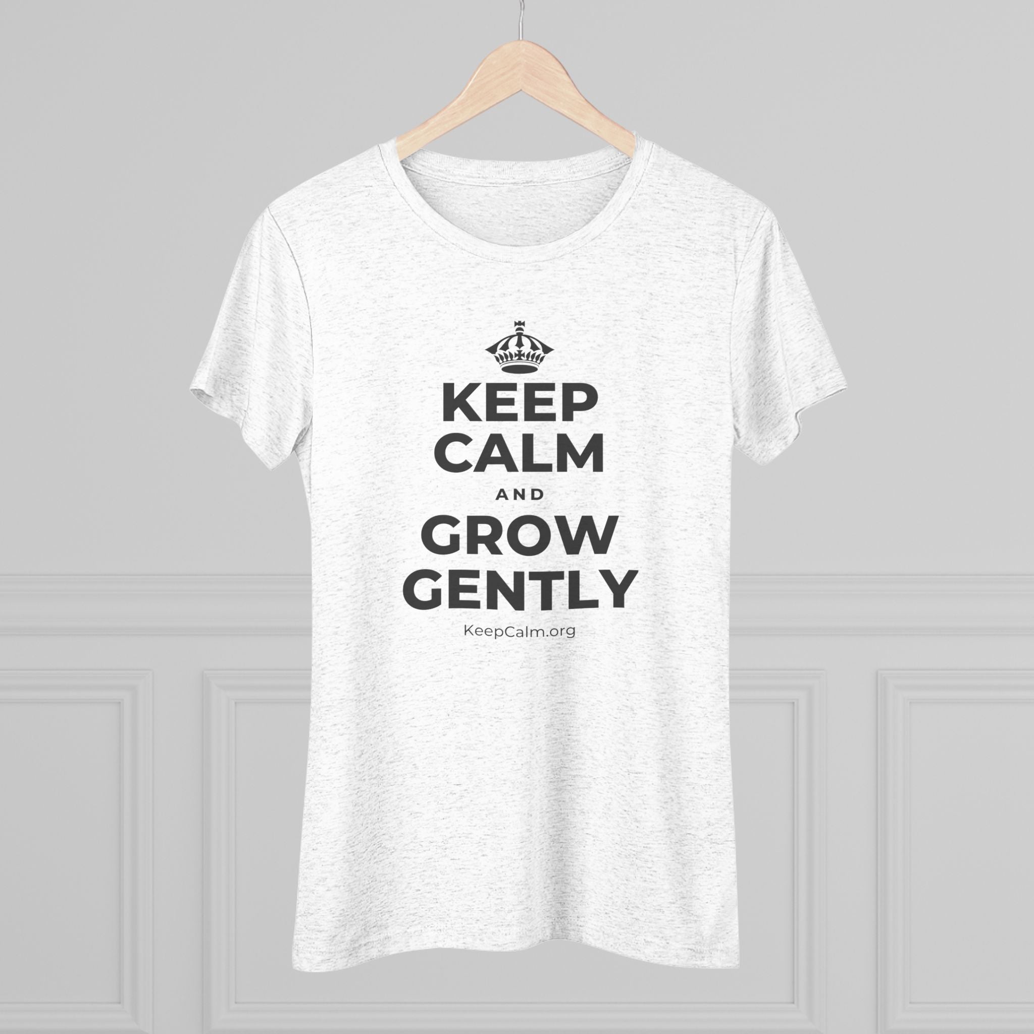 KEEP CALM AND GROW GENTLY Women's Tri-Blend Tee