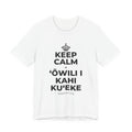 KEEP CALM A ʻŌWILI I KAHI KUʻEKE T-Shirt (White–Asphalt)