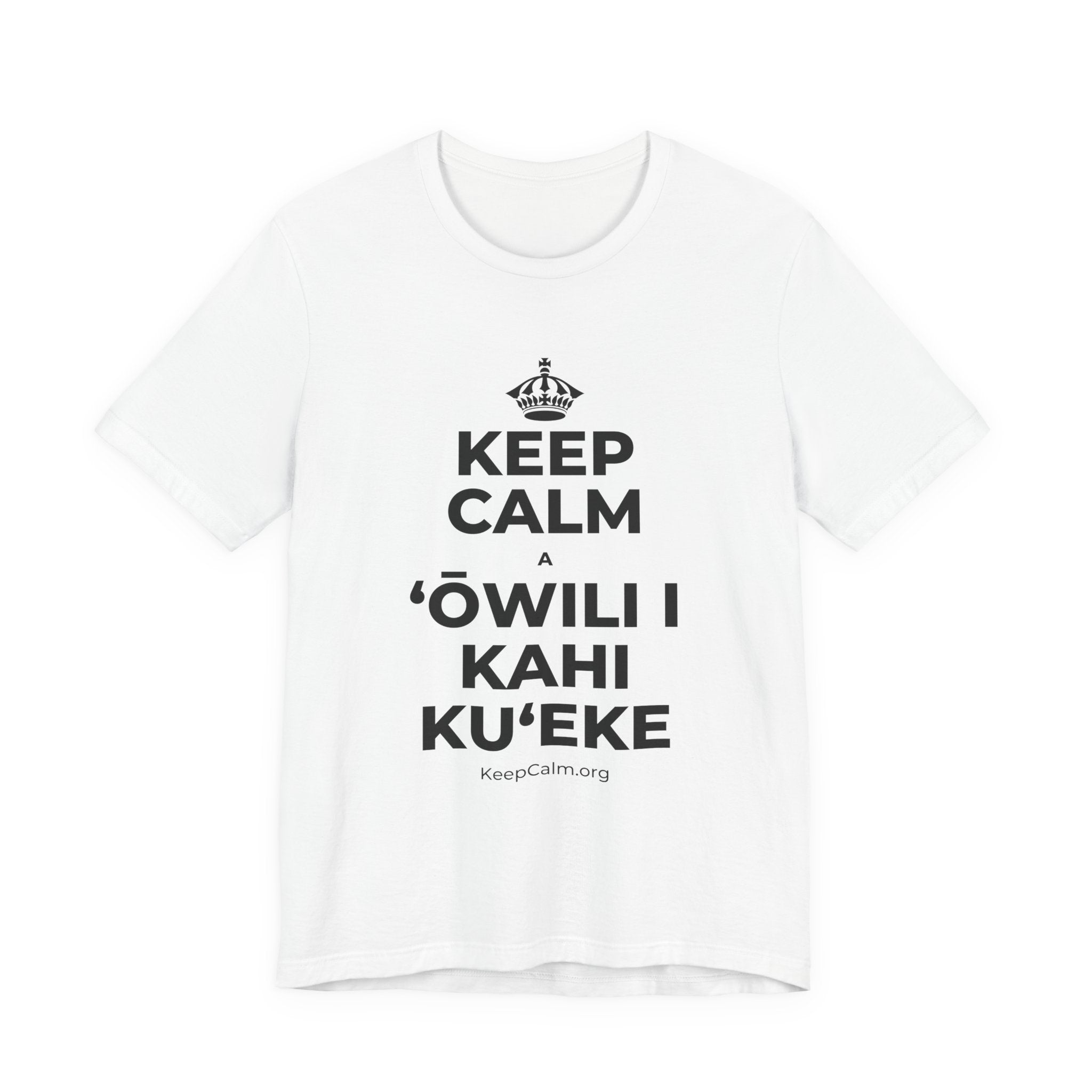 KEEP CALM A ʻŌWILI I KAHI KUʻEKE T-Shirt (White–Asphalt)