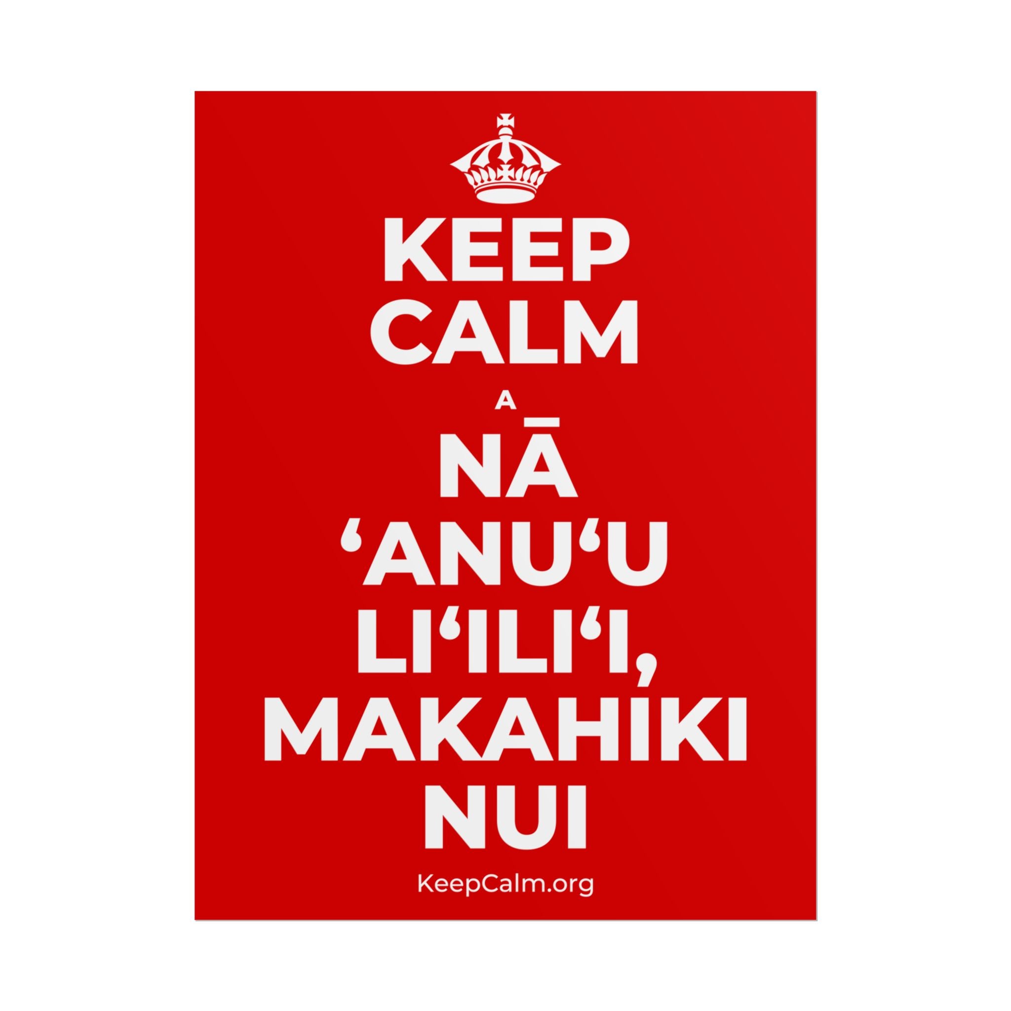 KEEP CALM A NĀ ʻANUʻU LIʻILIʻI, MAKAHIKI NUI Poster