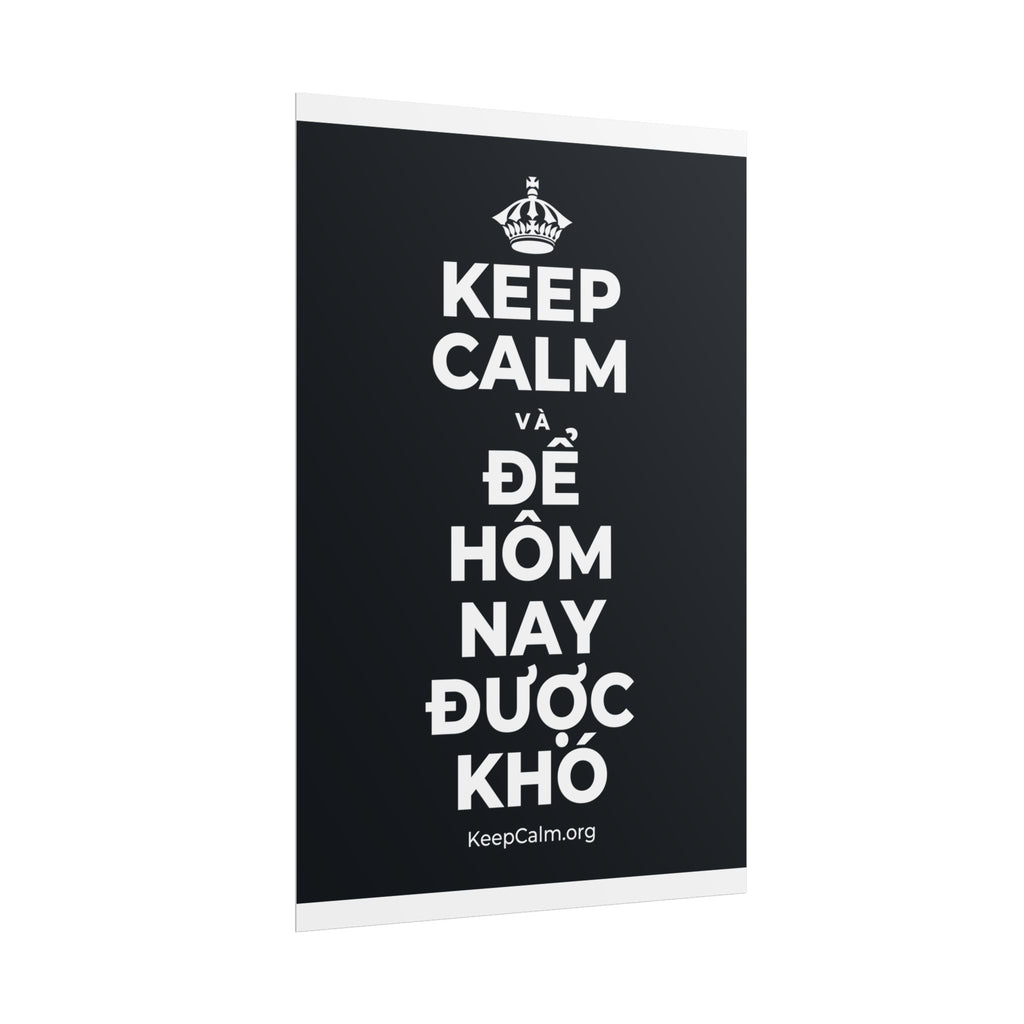 KEEP CALM VÀ ĐỂ HÔM NAY ĐƯỢC KHÓ Poster (Dark)