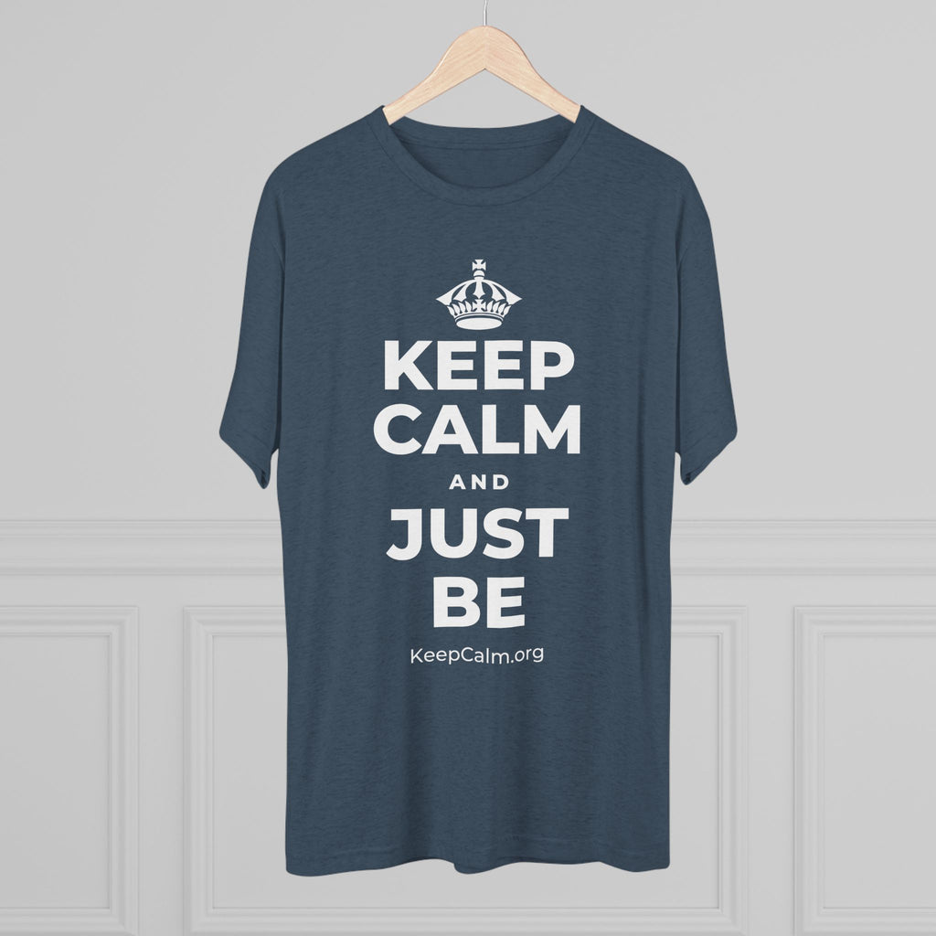 KEEP CALM AND JUST BE Tri-Blend Tee