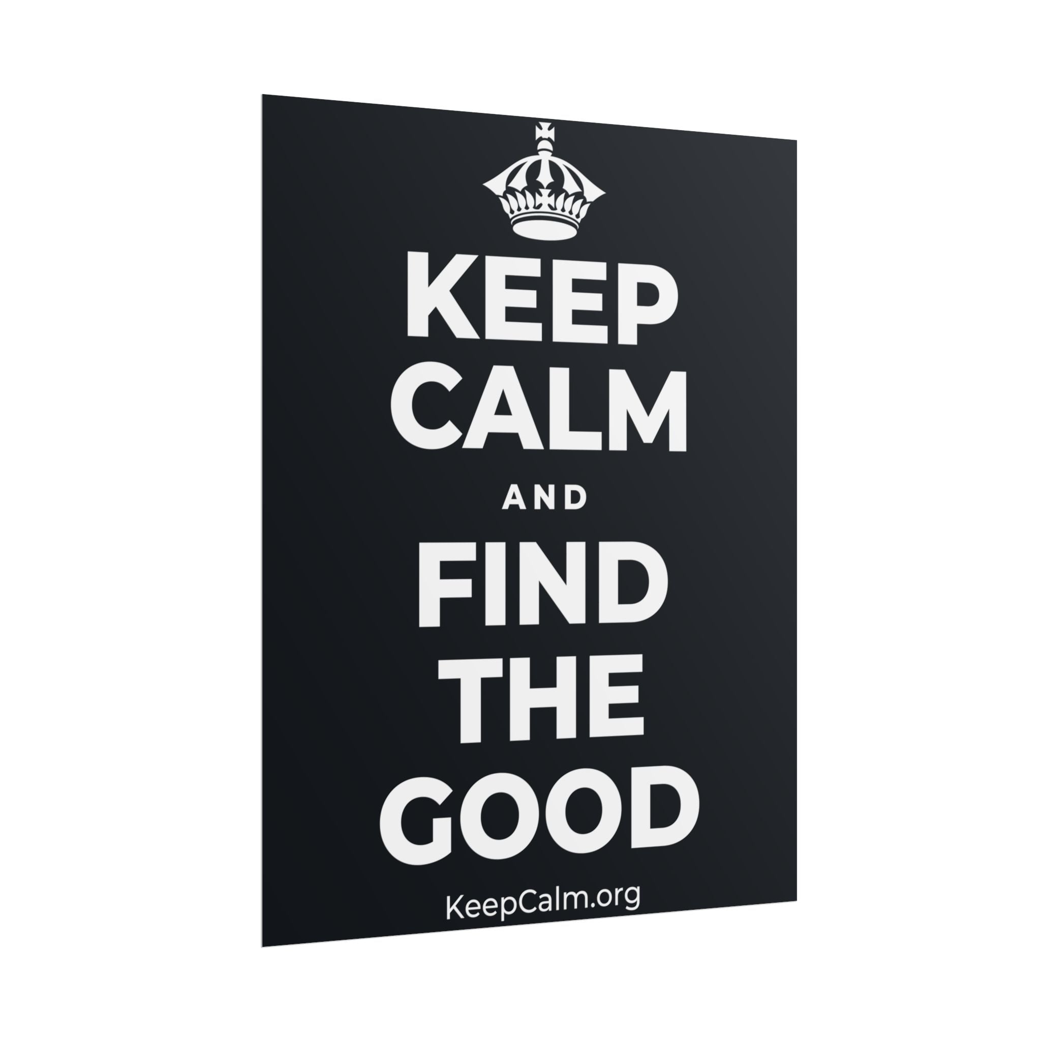 KEEP CALM AND FIND THE GOOD Poster (Dark)
