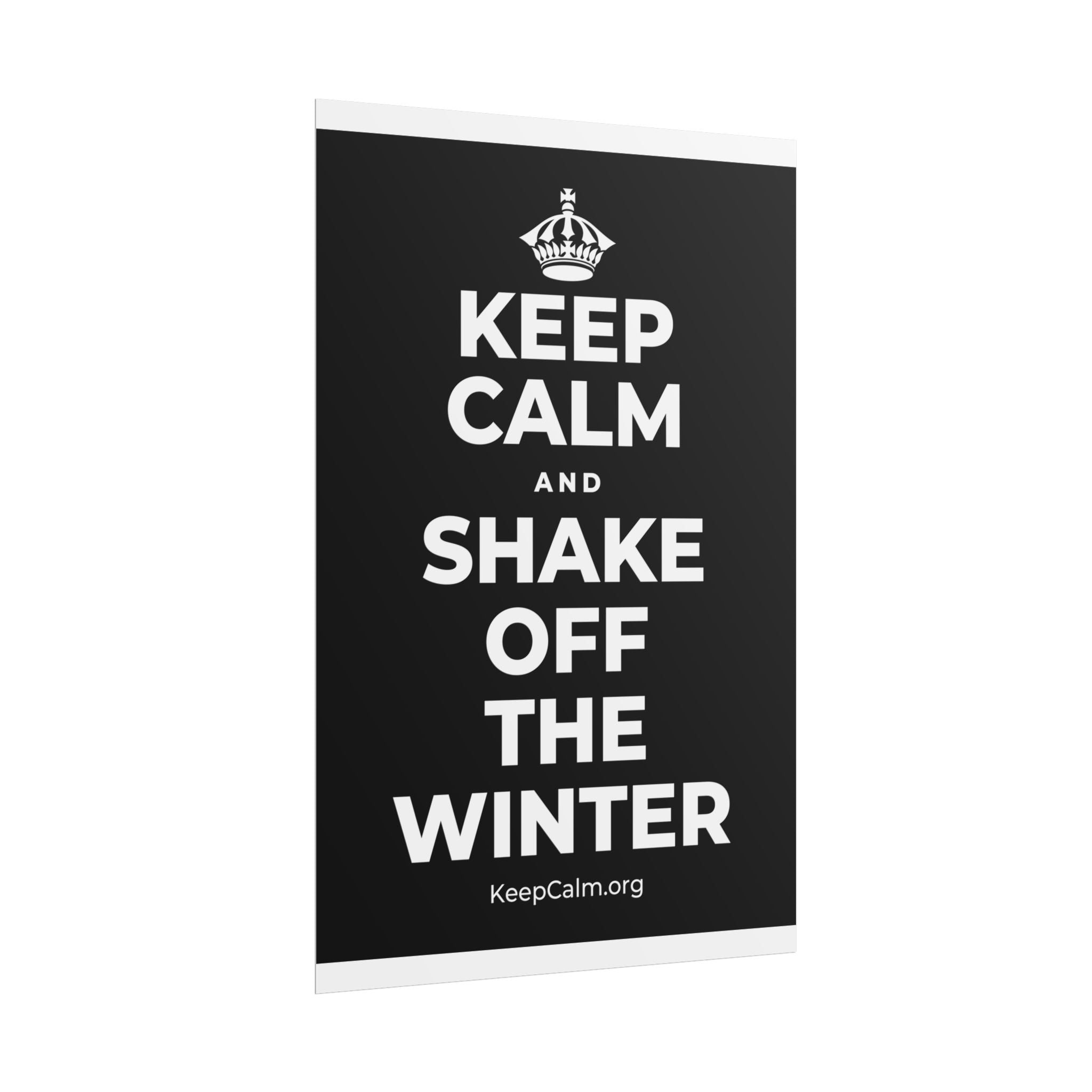 KEEP CALM AND SHAKE OFF THE WINTER Poster