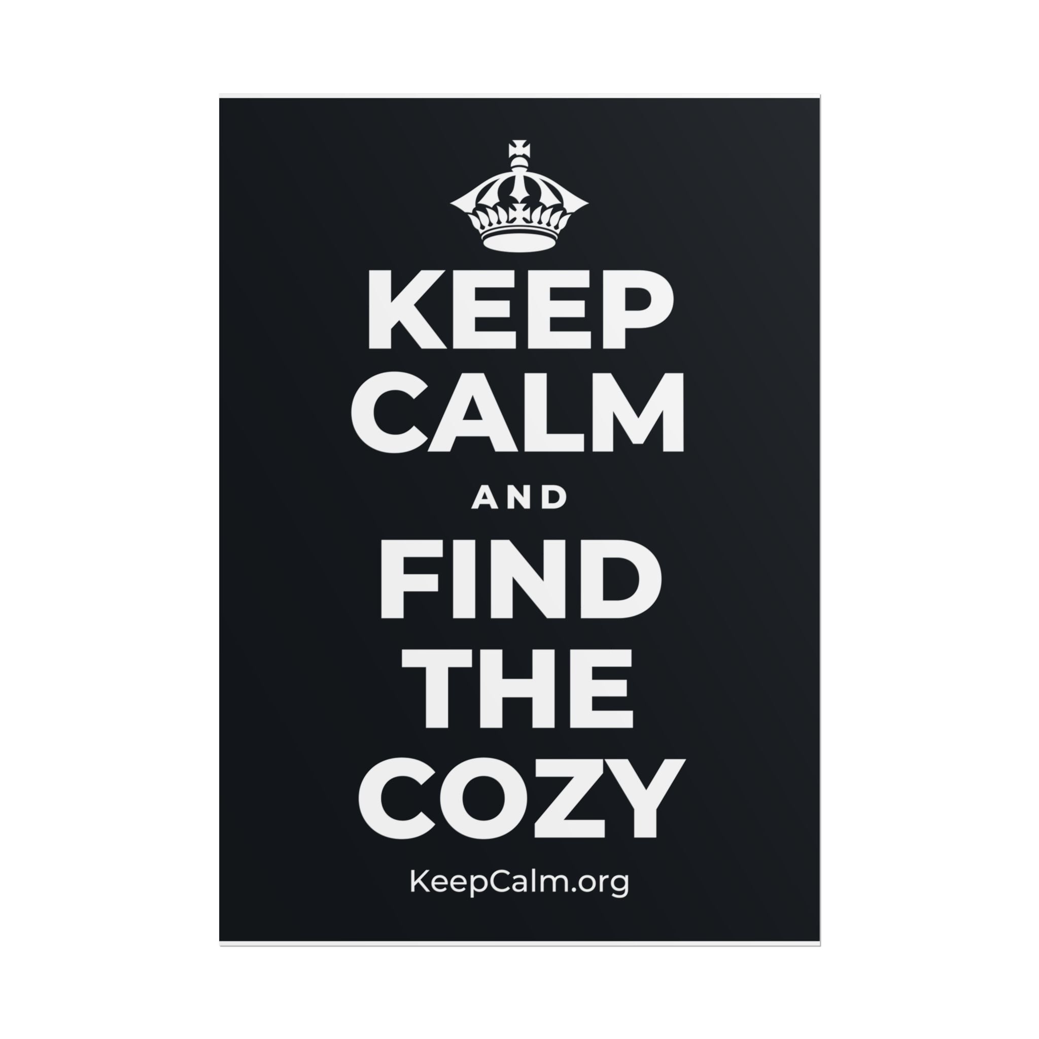 KEEP CALM AND FIND THE COZY Poster (Dark)