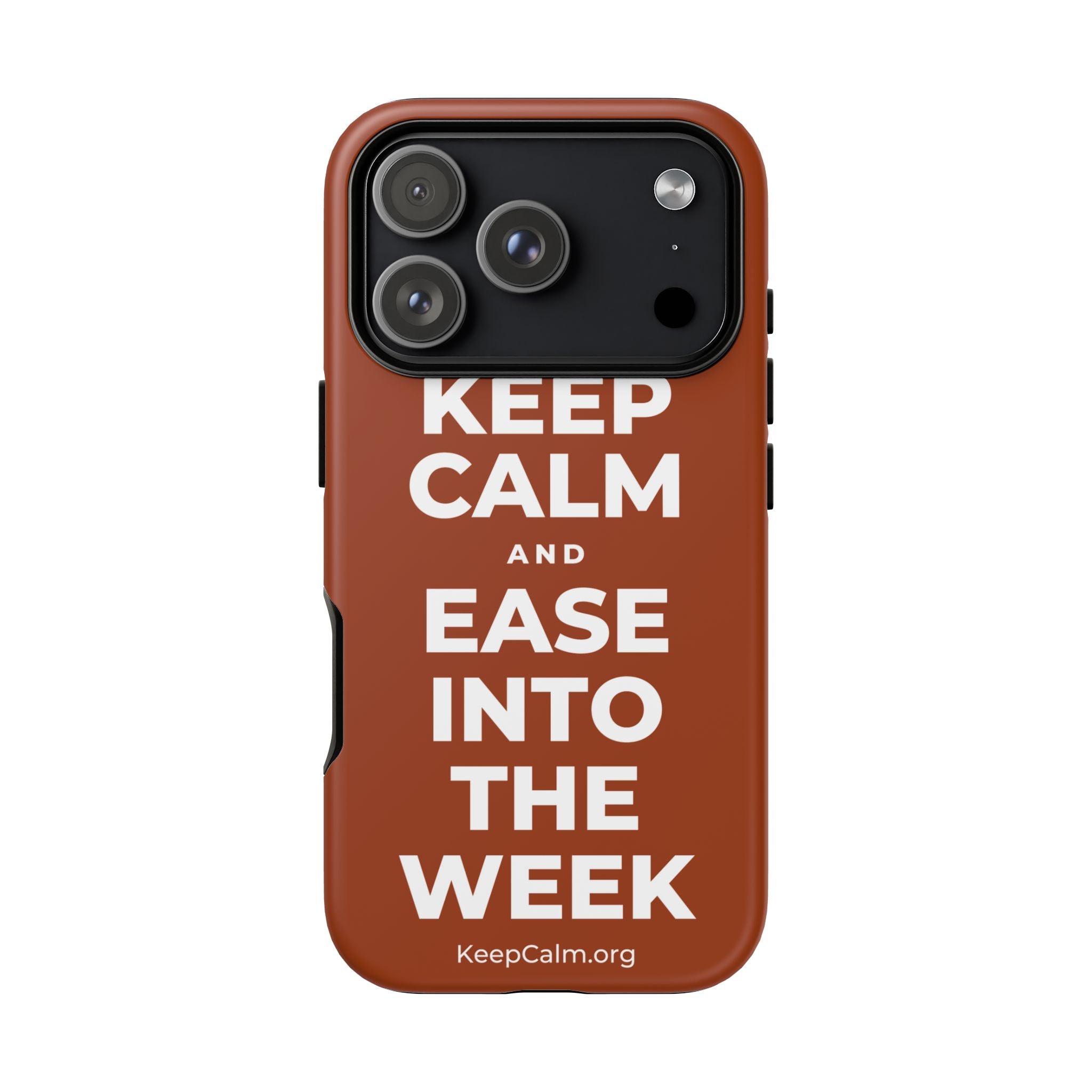 KEEP CALM AND EASE INTO THE WEEK Phone Case