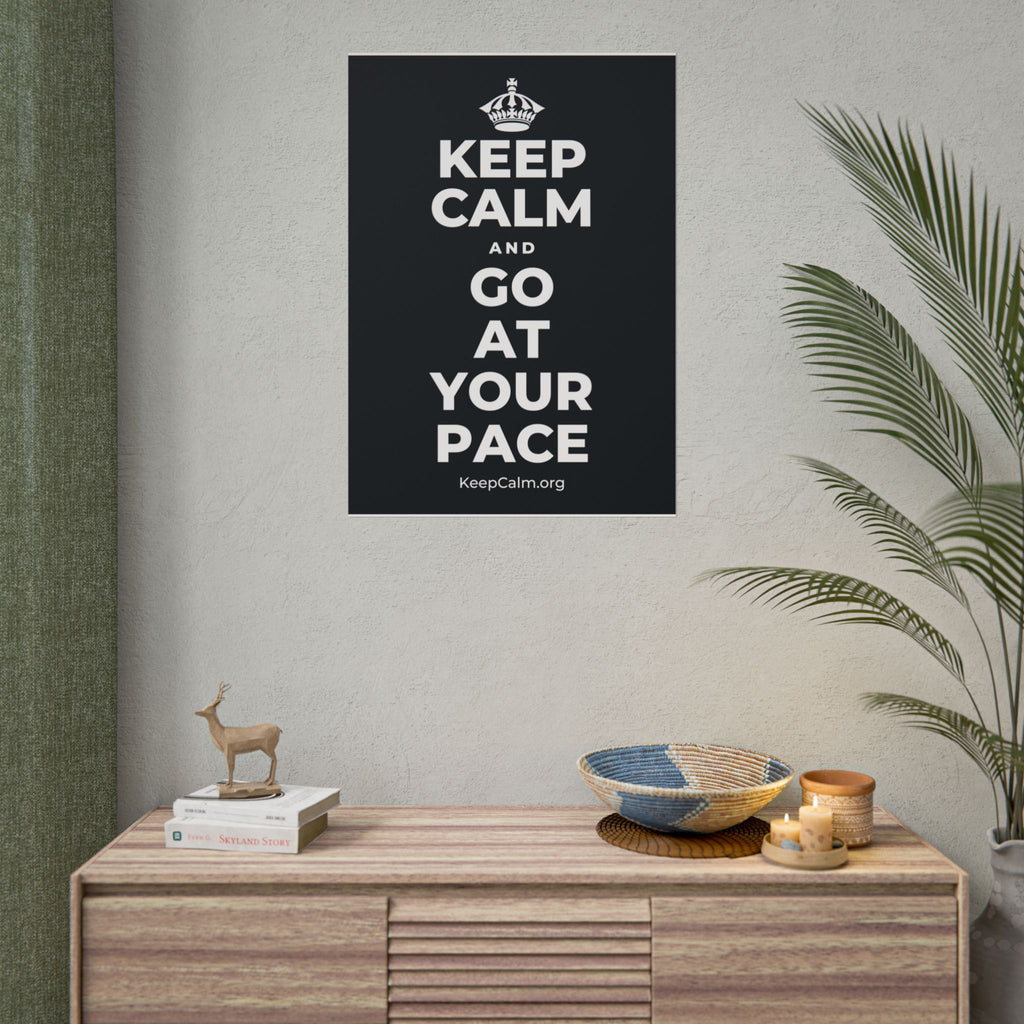 KEEP CALM AND GO AT YOUR PACE Poster (Dark)
