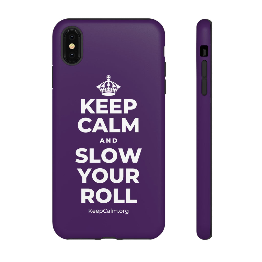KEEP CALM AND SLOW YOUR ROLL Phone Case