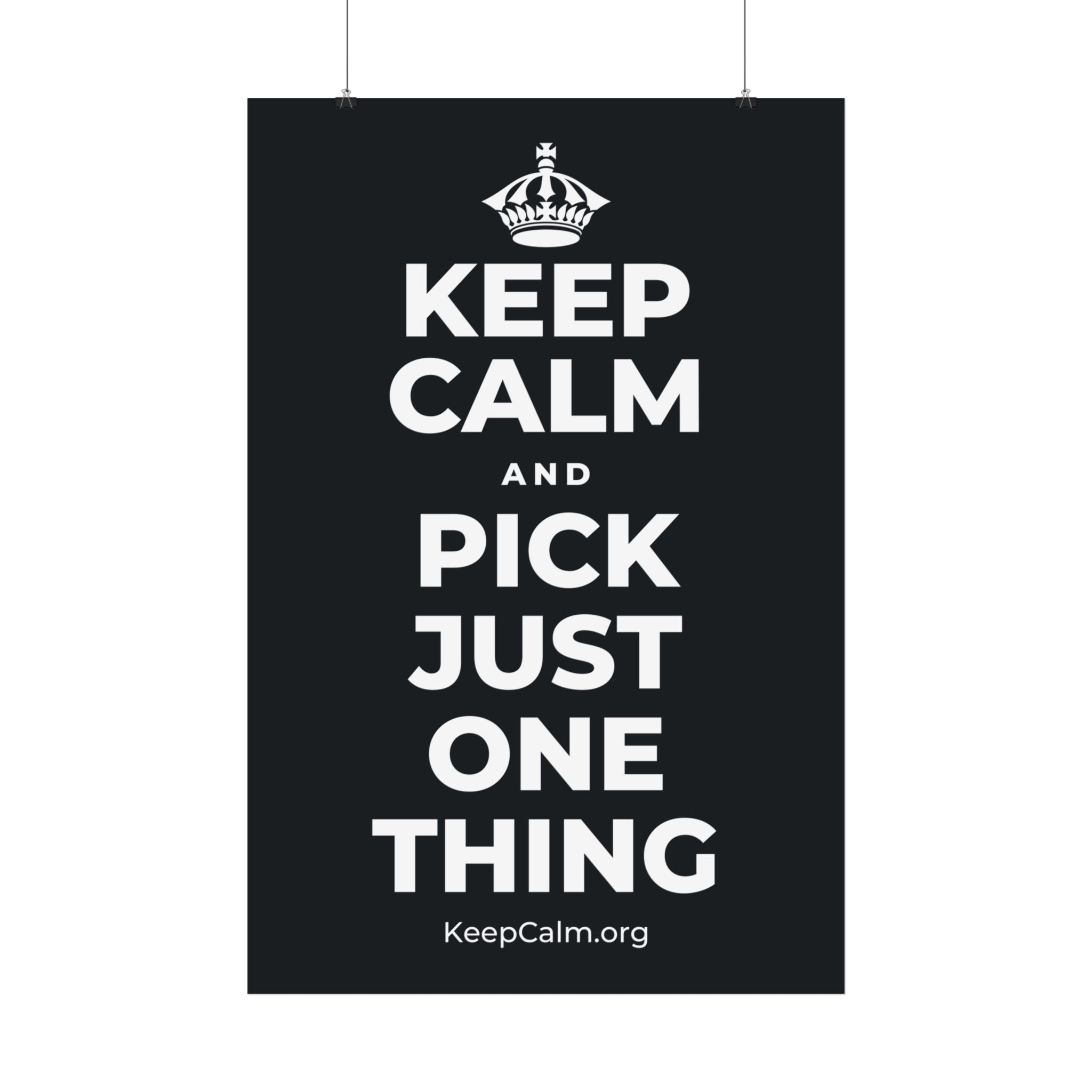 KEEP CALM AND PICK JUST ONE THING Satin Poster (Dark)