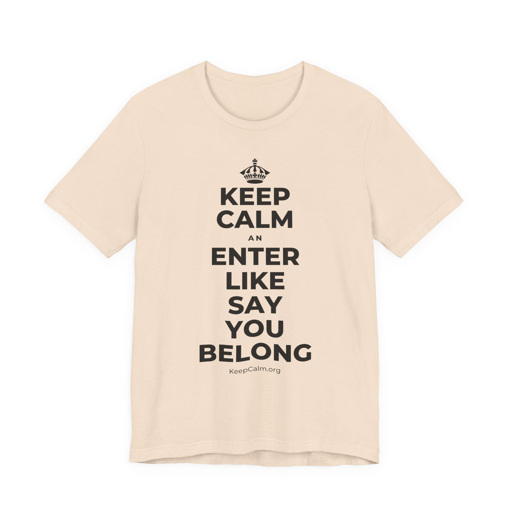 KEEP CALM AN ENTER LIKE SAY YOU BELONG T-Shirt (Soft Cream–Heather Mauve)