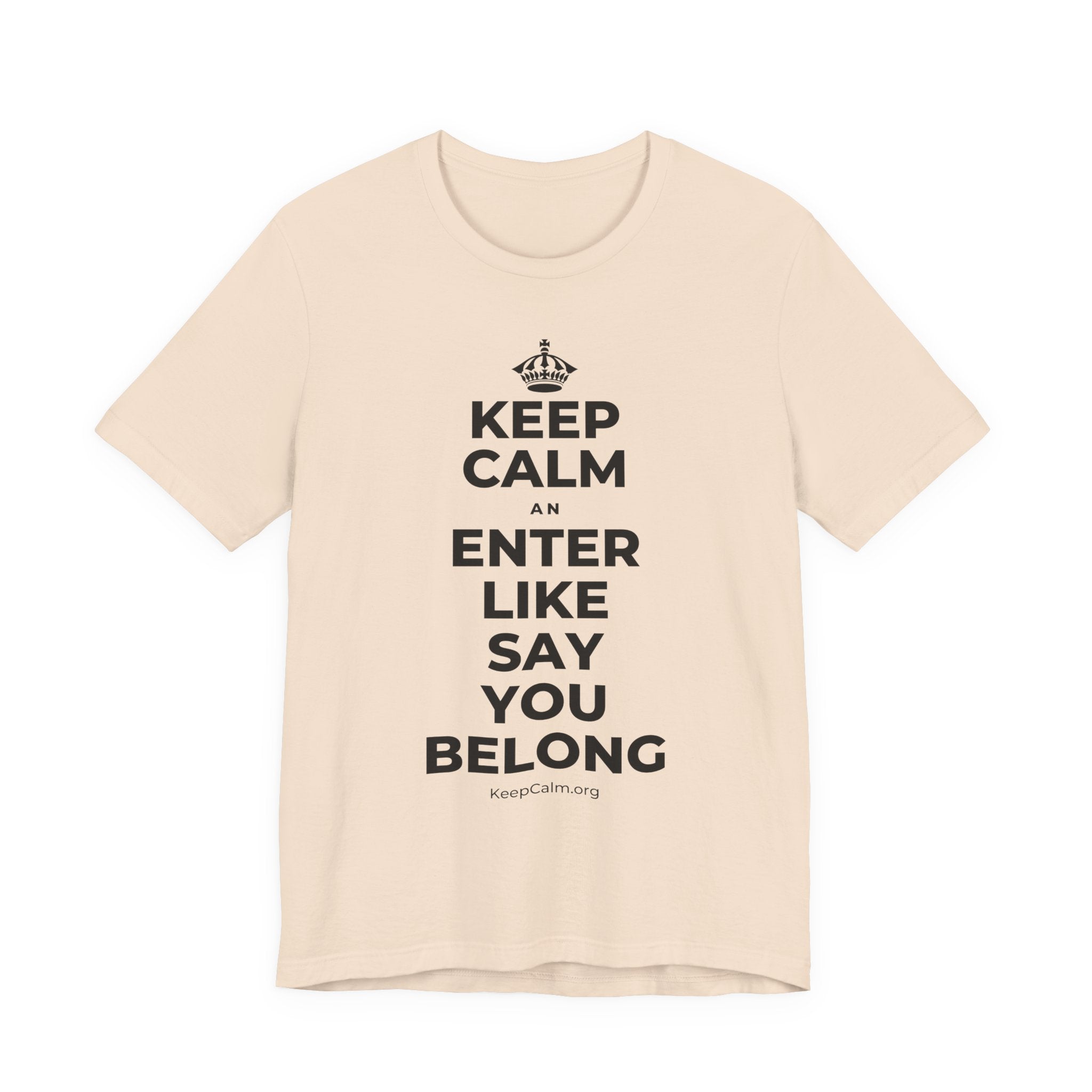 KEEP CALM AN ENTER LIKE SAY YOU BELONG T-Shirt (Soft Cream–Heather Mauve)