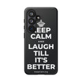 KEEP CALM AND LAUGH TILL IT'S BETTER Phone Case (Dark)