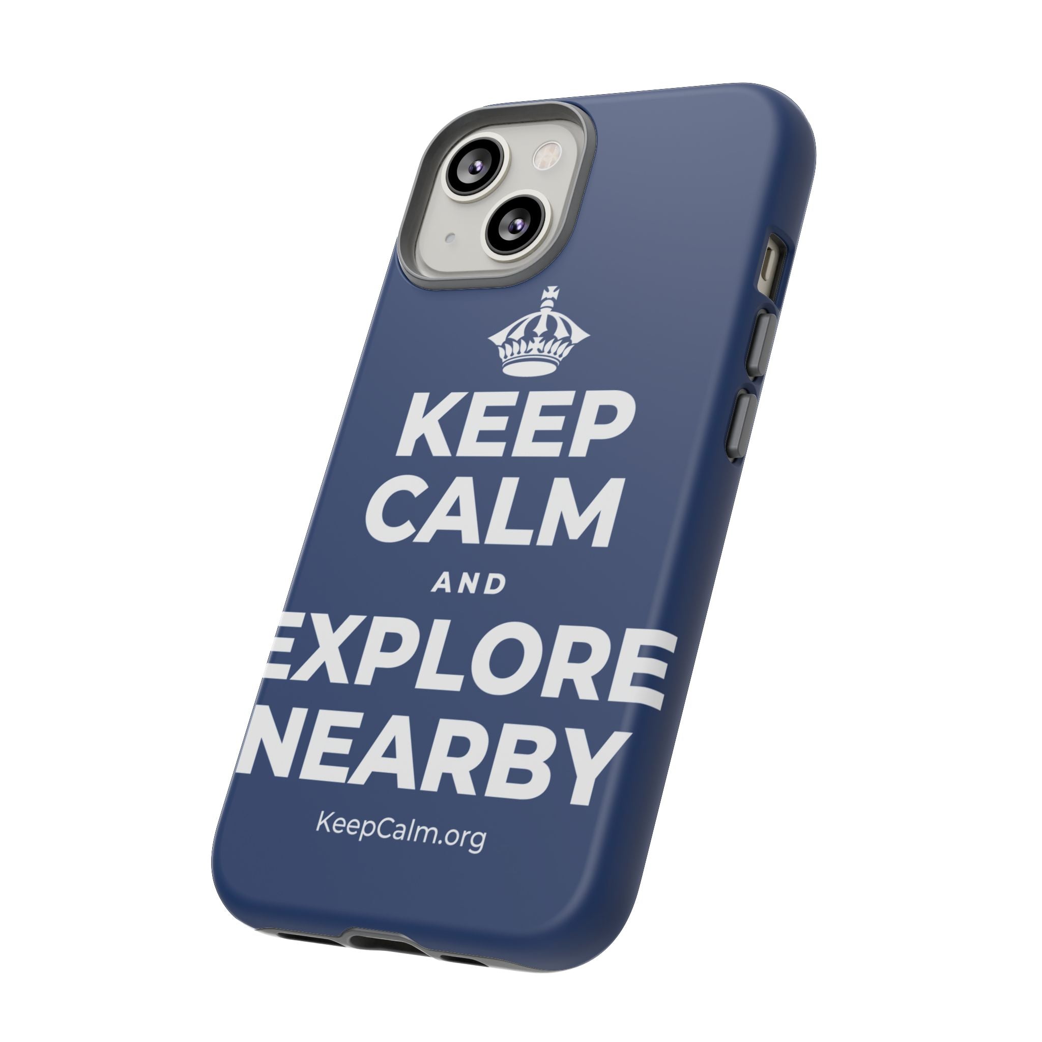 KEEP CALM AND EXPLORE NEARBY Phone Case