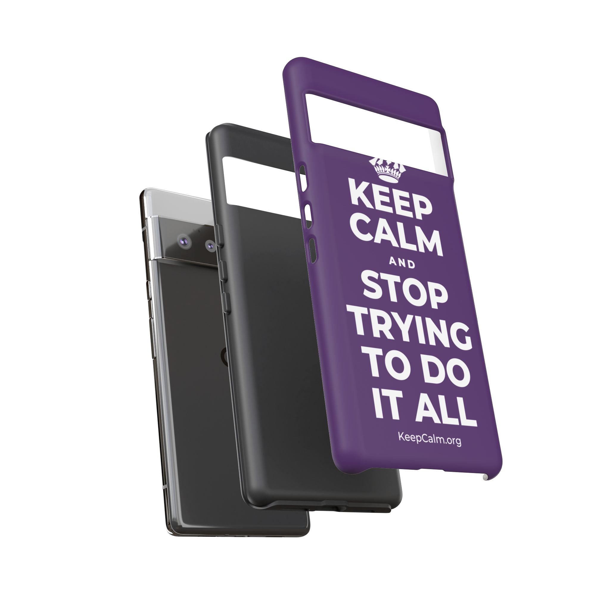 KEEP CALM AND STOP TRYING TO DO IT ALL Phone Case