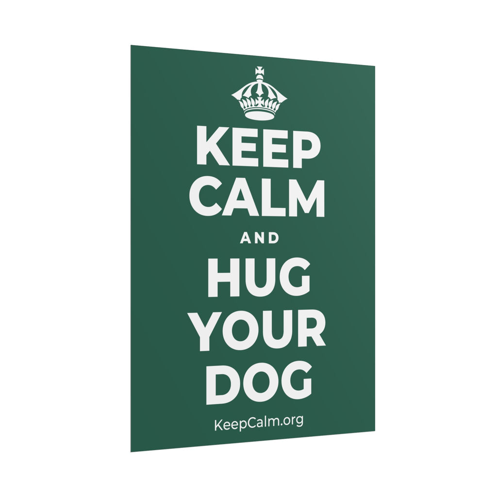 KEEP CALM AND HUG YOUR DOG Poster
