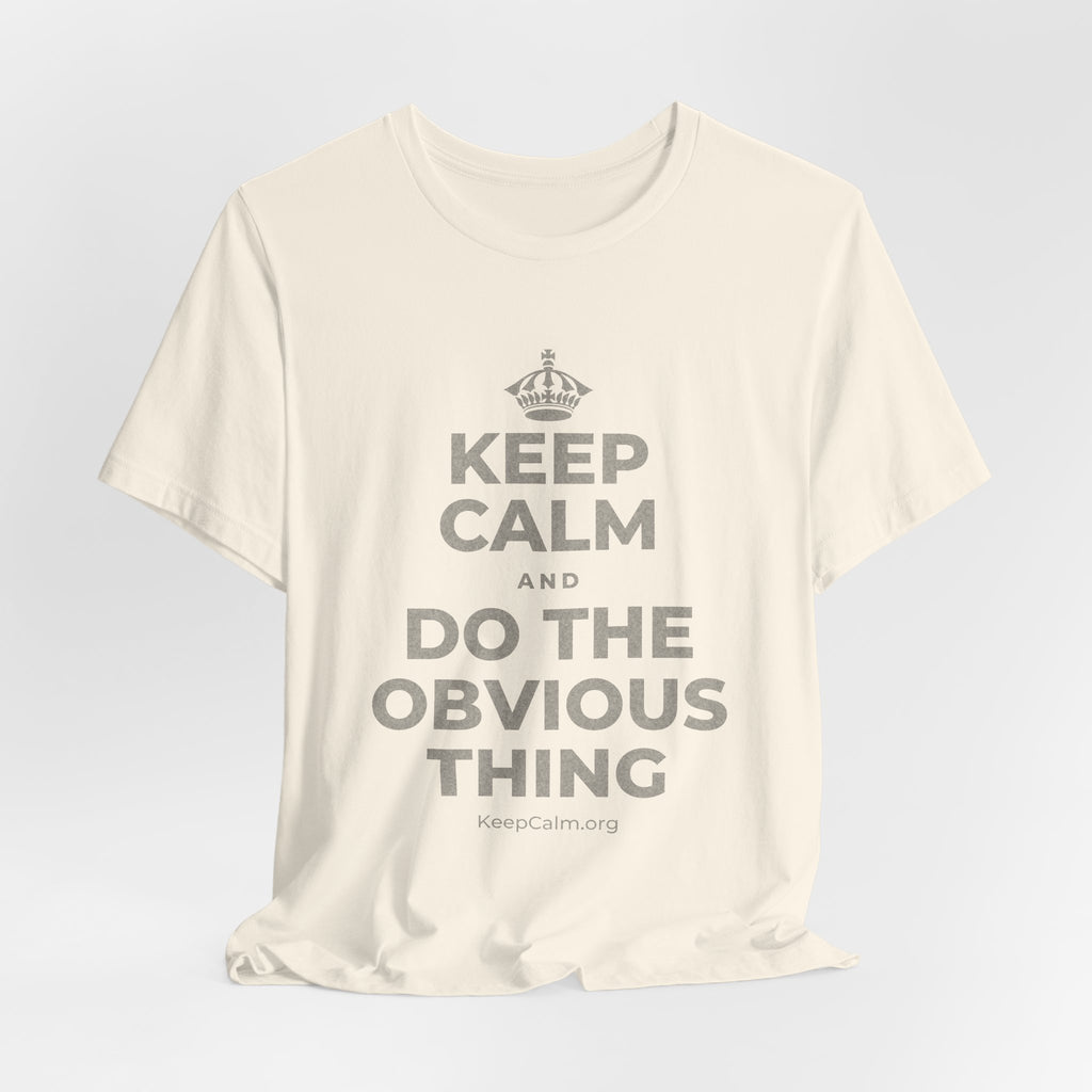 KEEP CALM AND DO THE OBVIOUS THING T-Shirt (White–Asphalt)