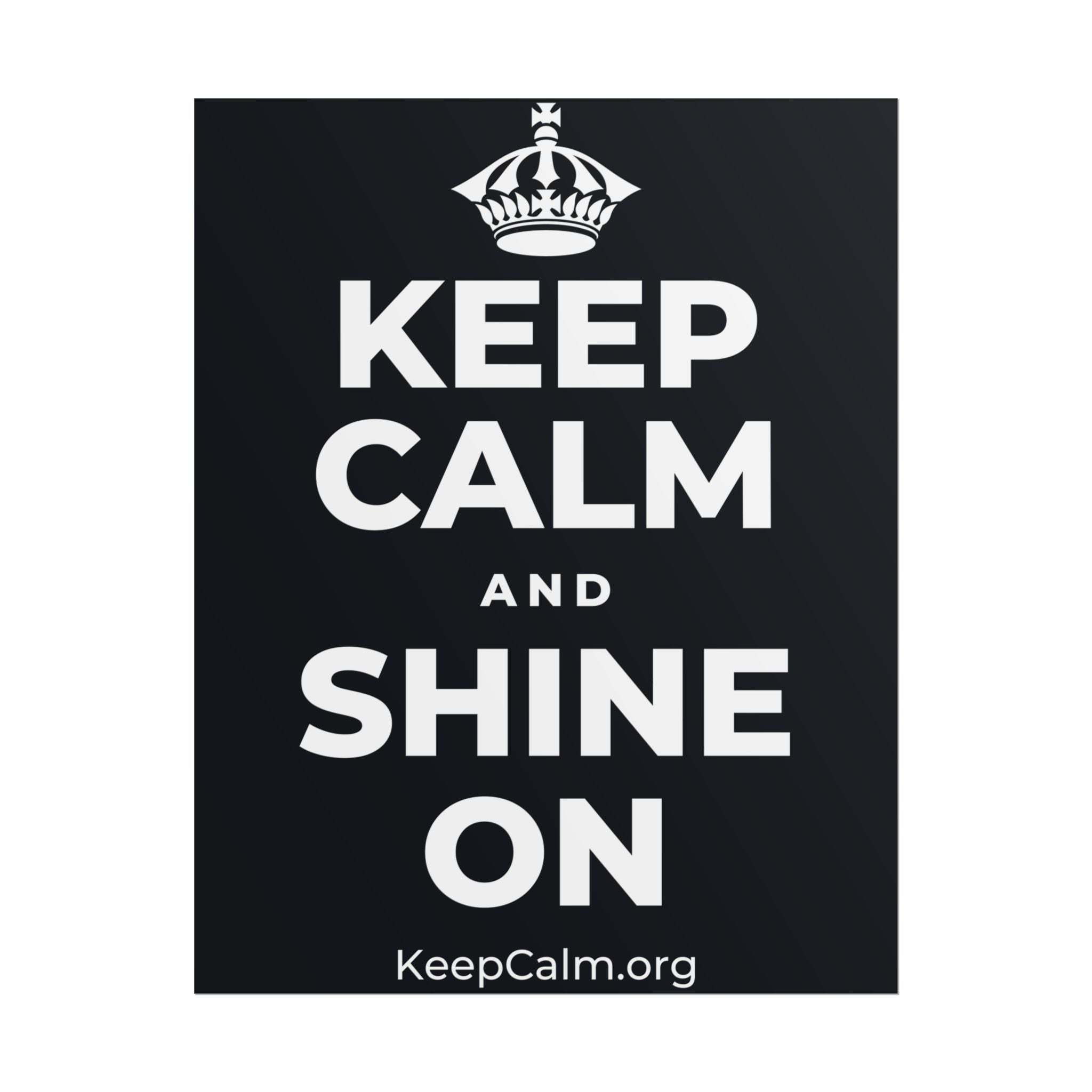 KEEP CALM AND SHINE ON Poster (Dark)