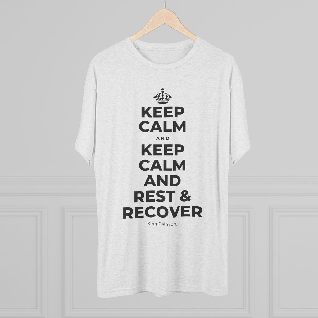 KEEP CALM AND KEEP CALM AND REST & RECOVER Tri-Blend Tee