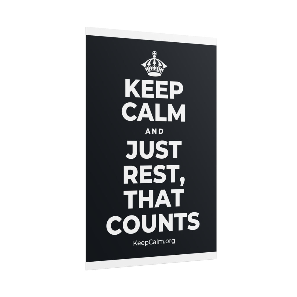 KEEP CALM AND JUST REST, THAT COUNTS Poster (Dark)