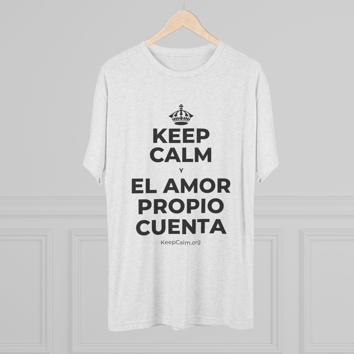 KEEP CALM Y EL AMOR PROPIO CUENTA Tri-Blend Tee