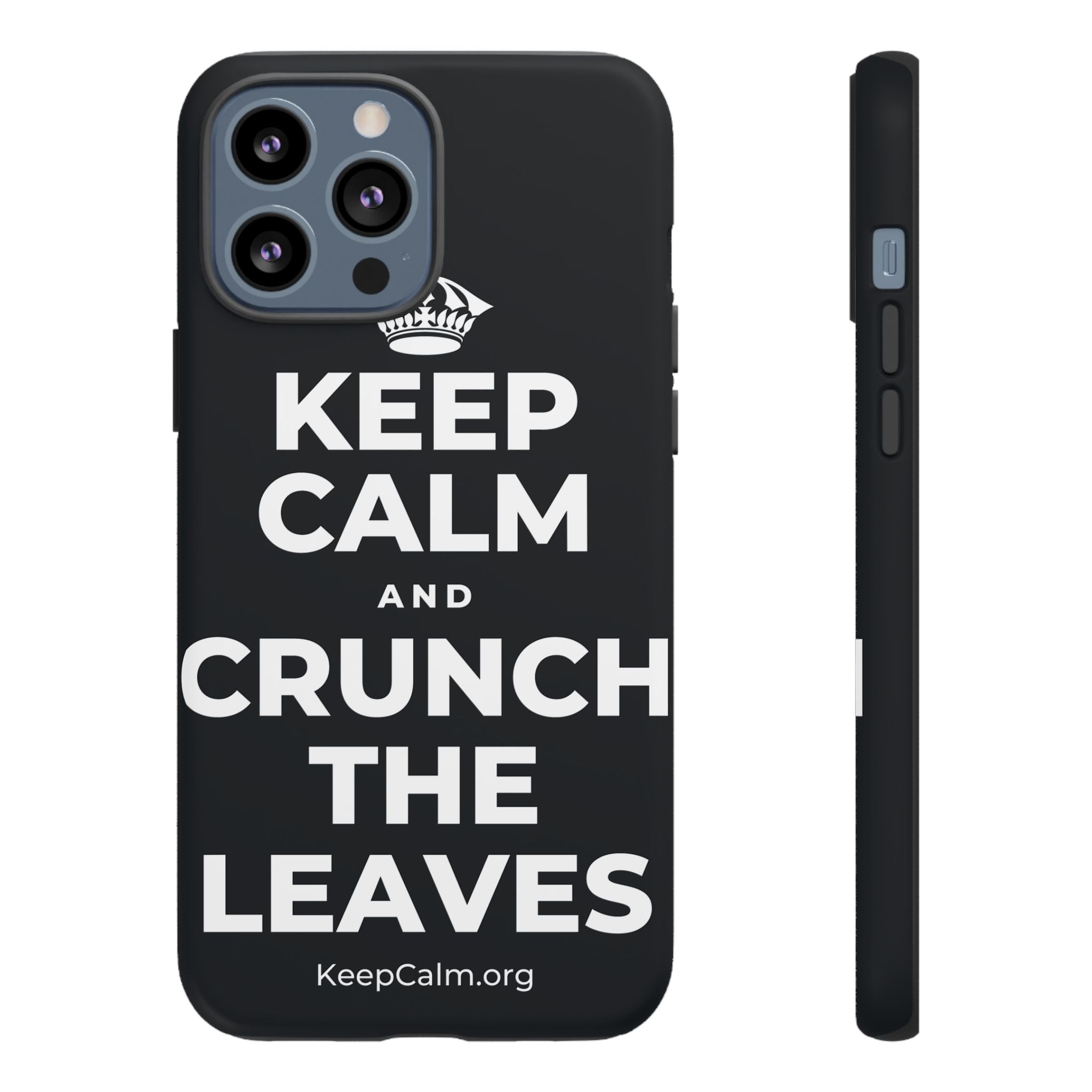 KEEP CALM AND CRUNCH THE LEAVES Phone Case (Dark)