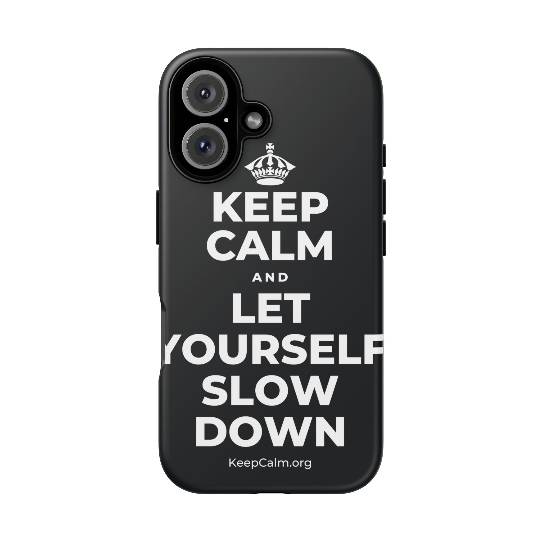 KEEP CALM AND LET YOURSELF SLOW DOWN Phone Case (Dark)