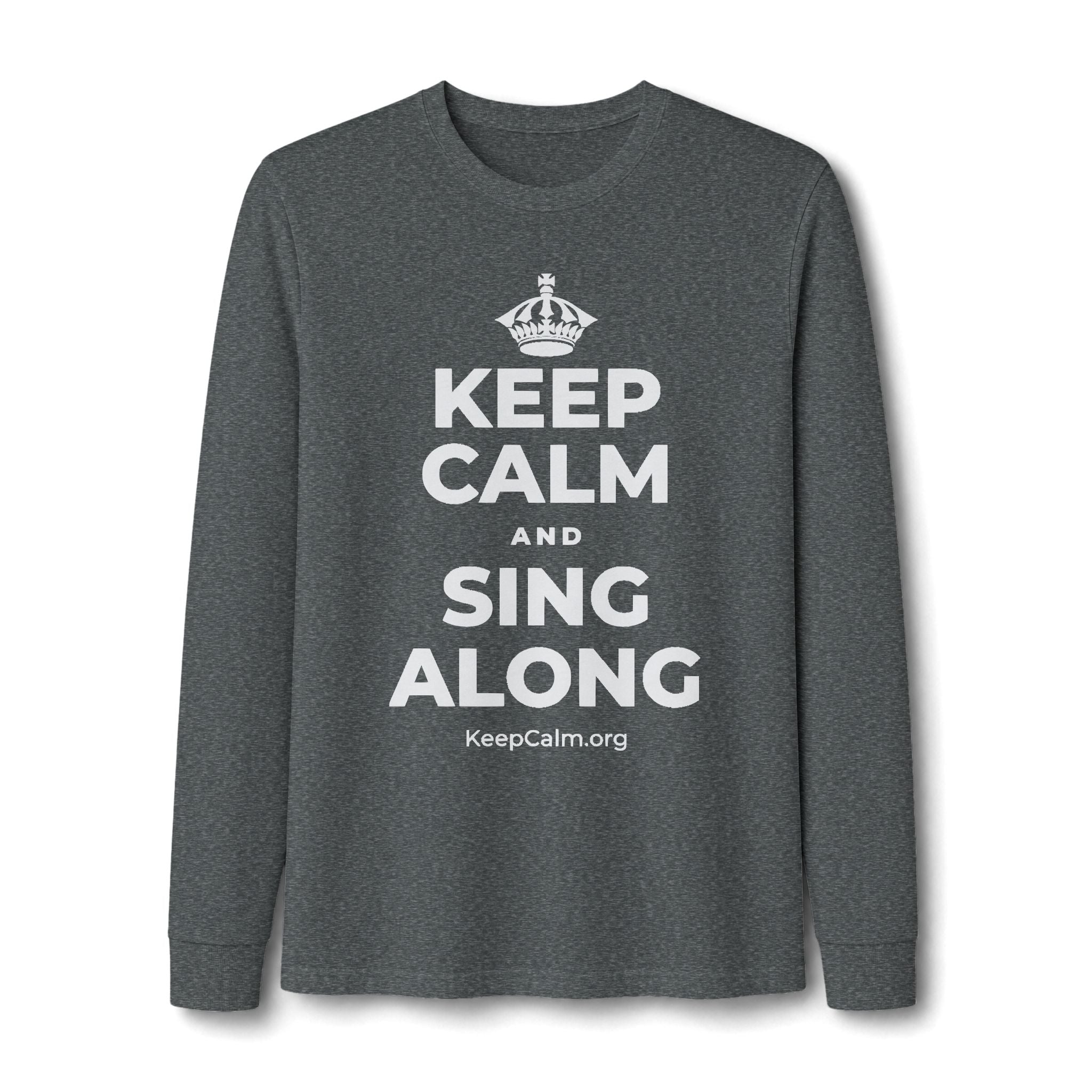 KEEP CALM AND SING ALONG Long Sleeve Tee