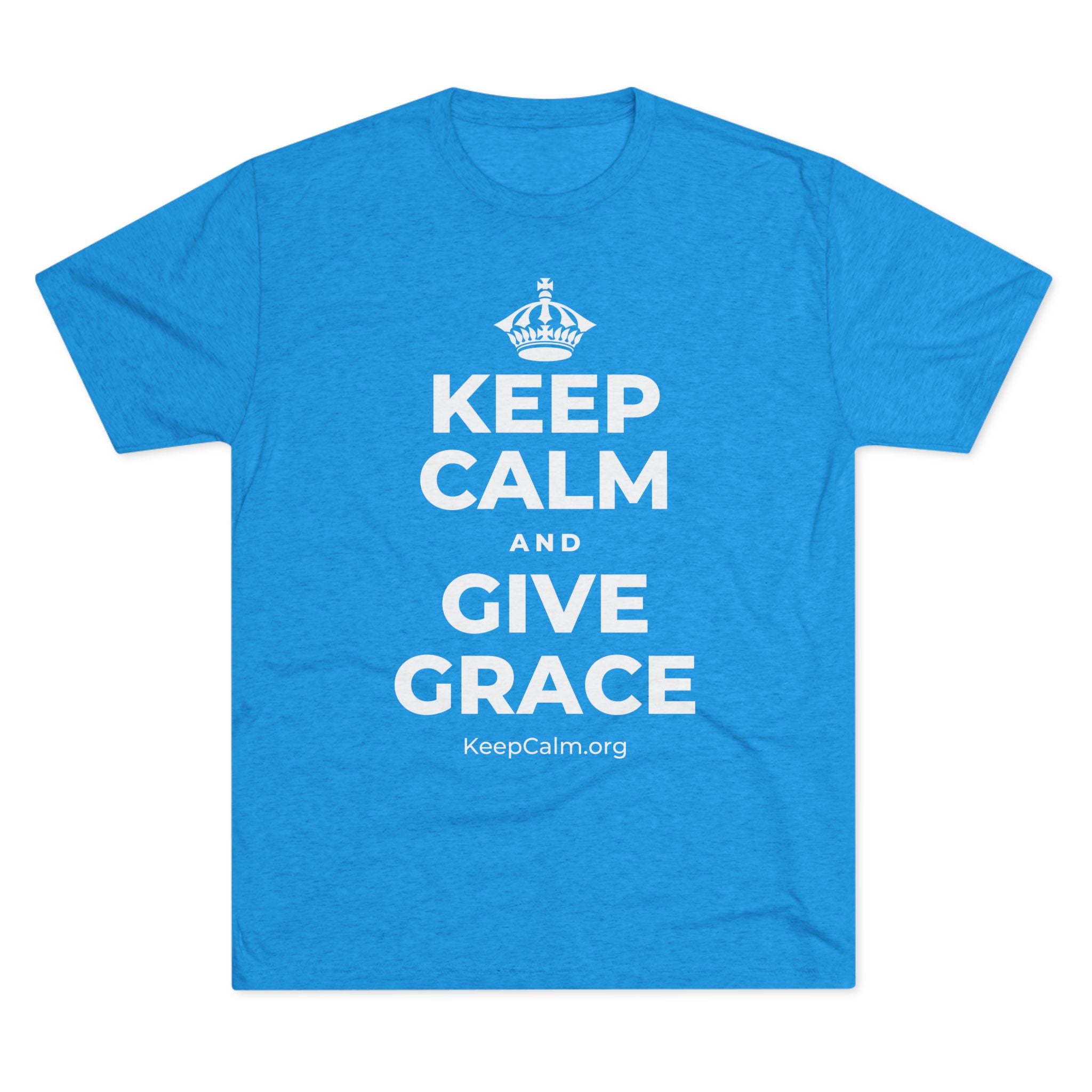 KEEP CALM AND GIVE GRACE Tri-Blend Tee